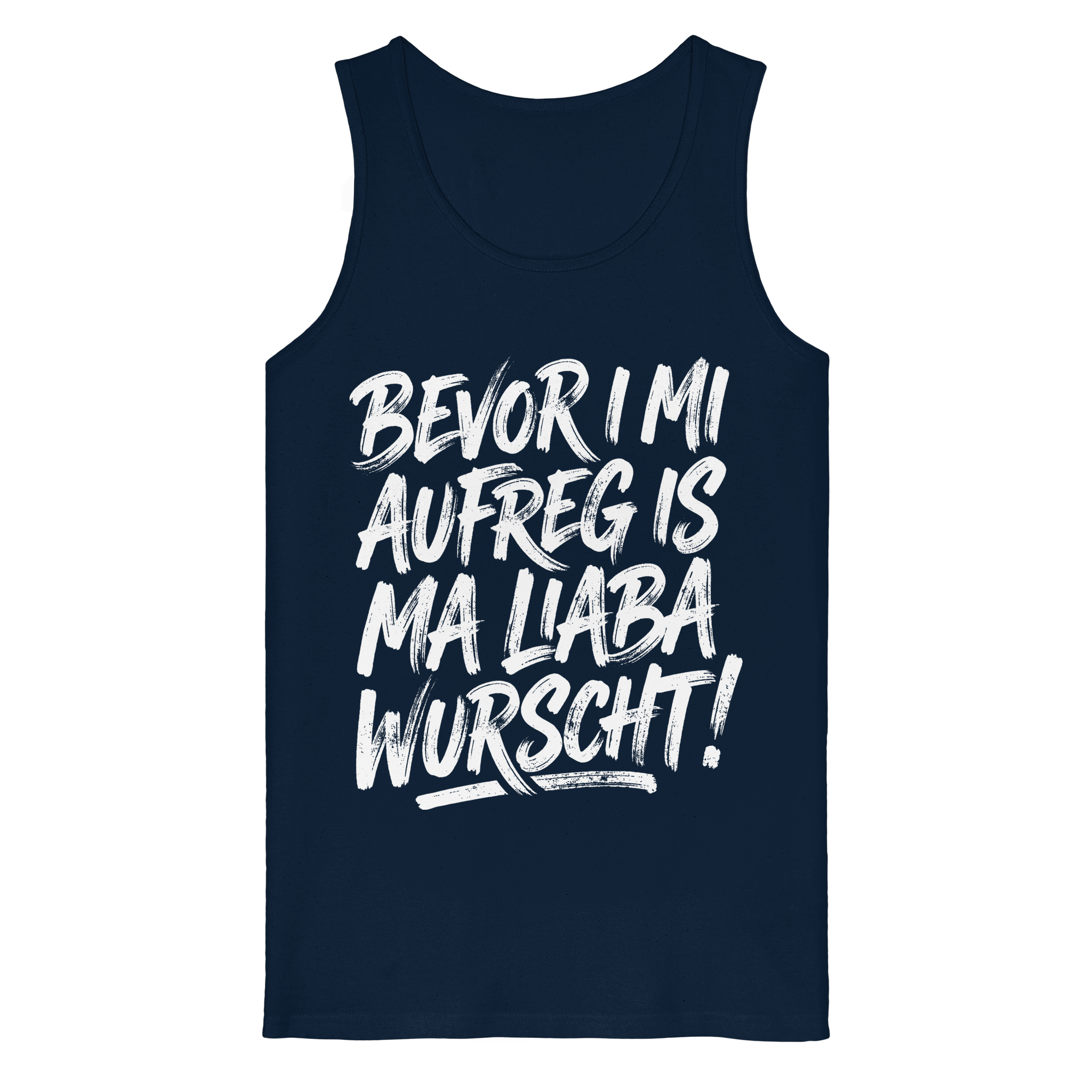 BEVOR I MI AUFREG IS MA LIABA WURSCHT! - Organic Tank Top - BayrischerHumor