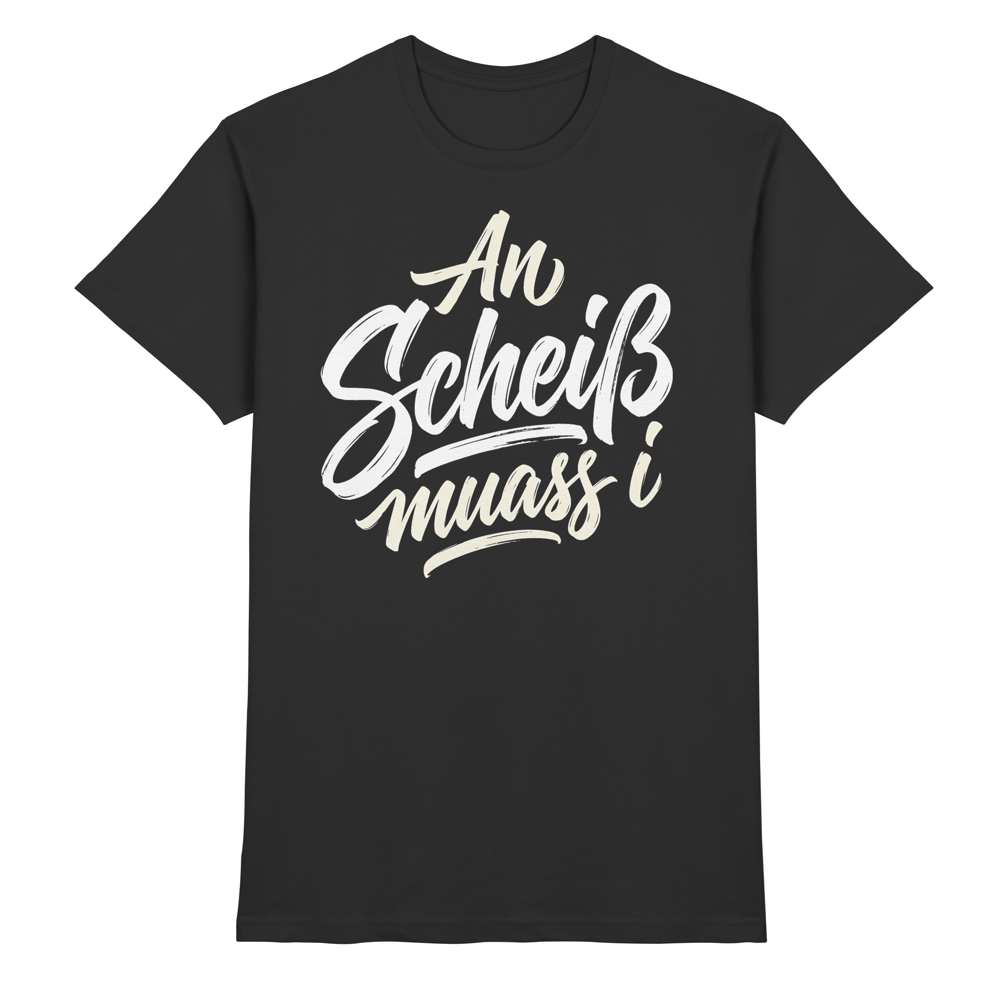 AN SCHEIß MUASS I - Premium Shirt