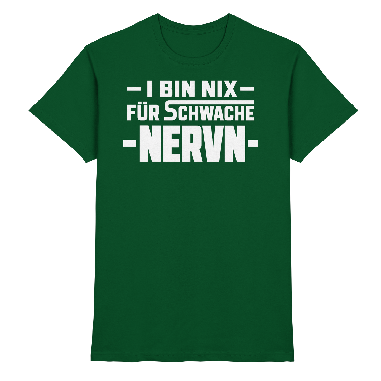 I BIN NIX FÜR SCHWACHE NERVN - Premium Shirt