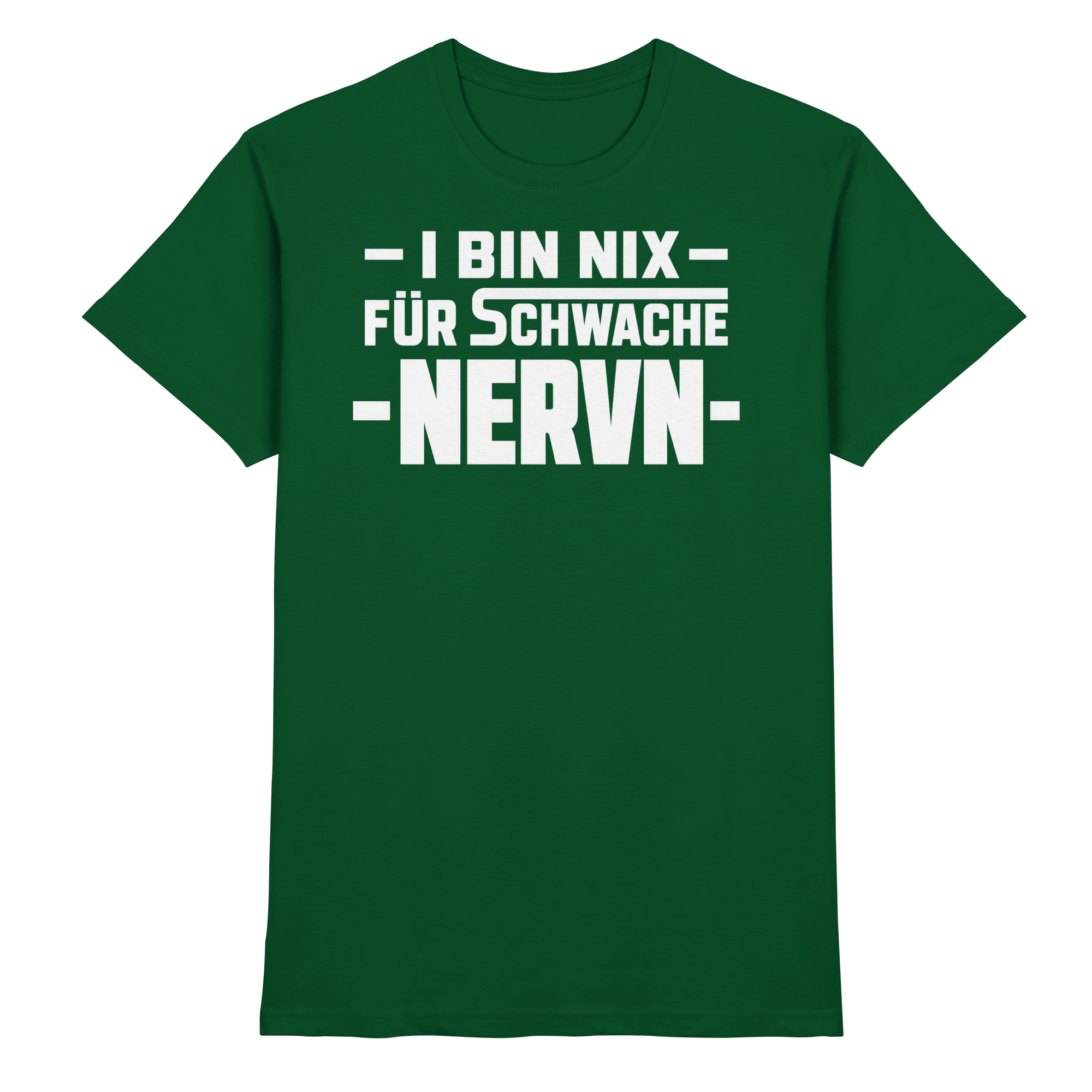 I BIN NIX FÜR SCHWACHE NERVN - Premium Shirt