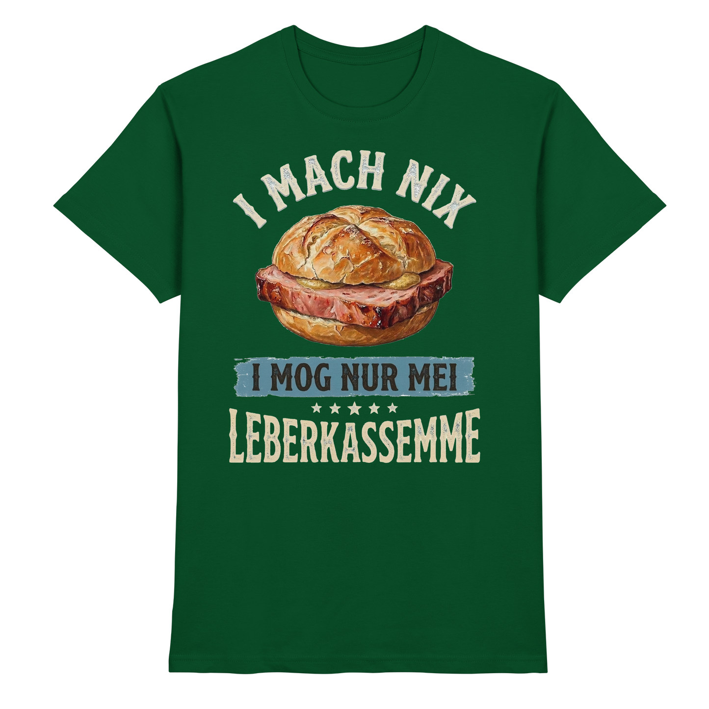 I MACH NIX - I MOG NUR MEI LEBERKASSEMME - Premium Shirt