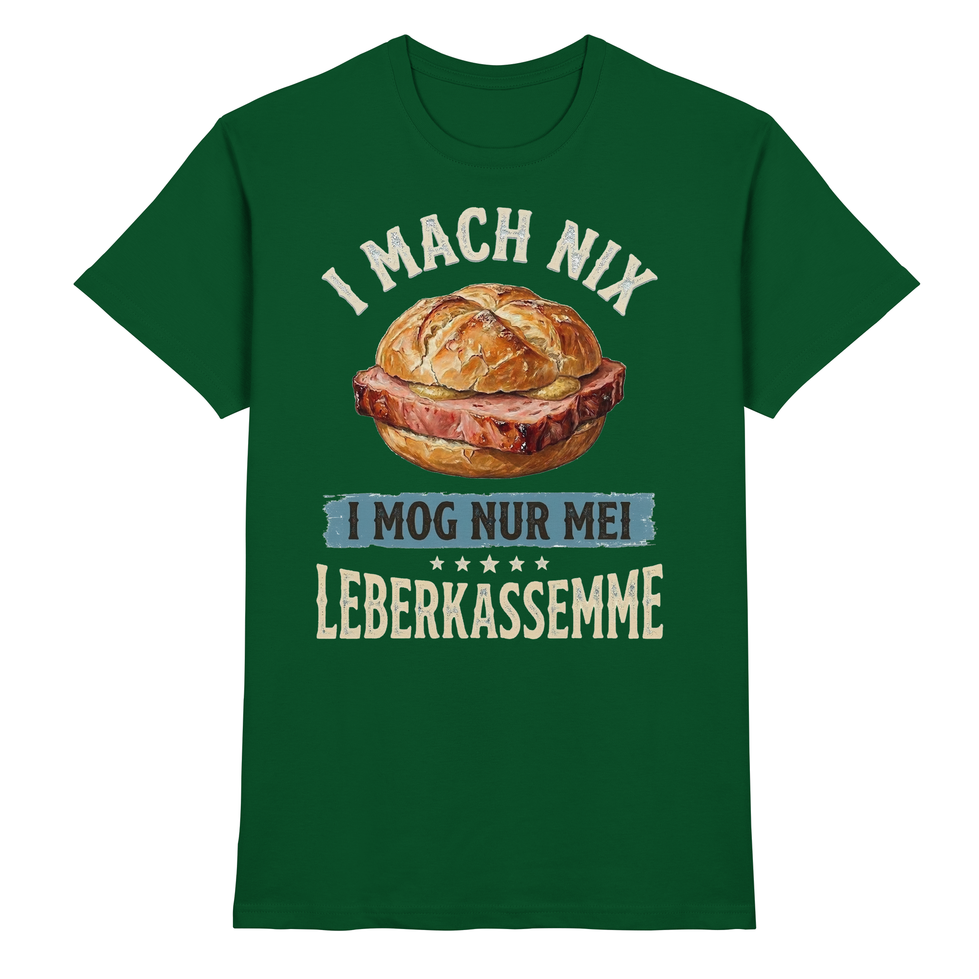 I MACH NIX - I MOG NUR MEI LEBERKASSEMME - Premium Shirt