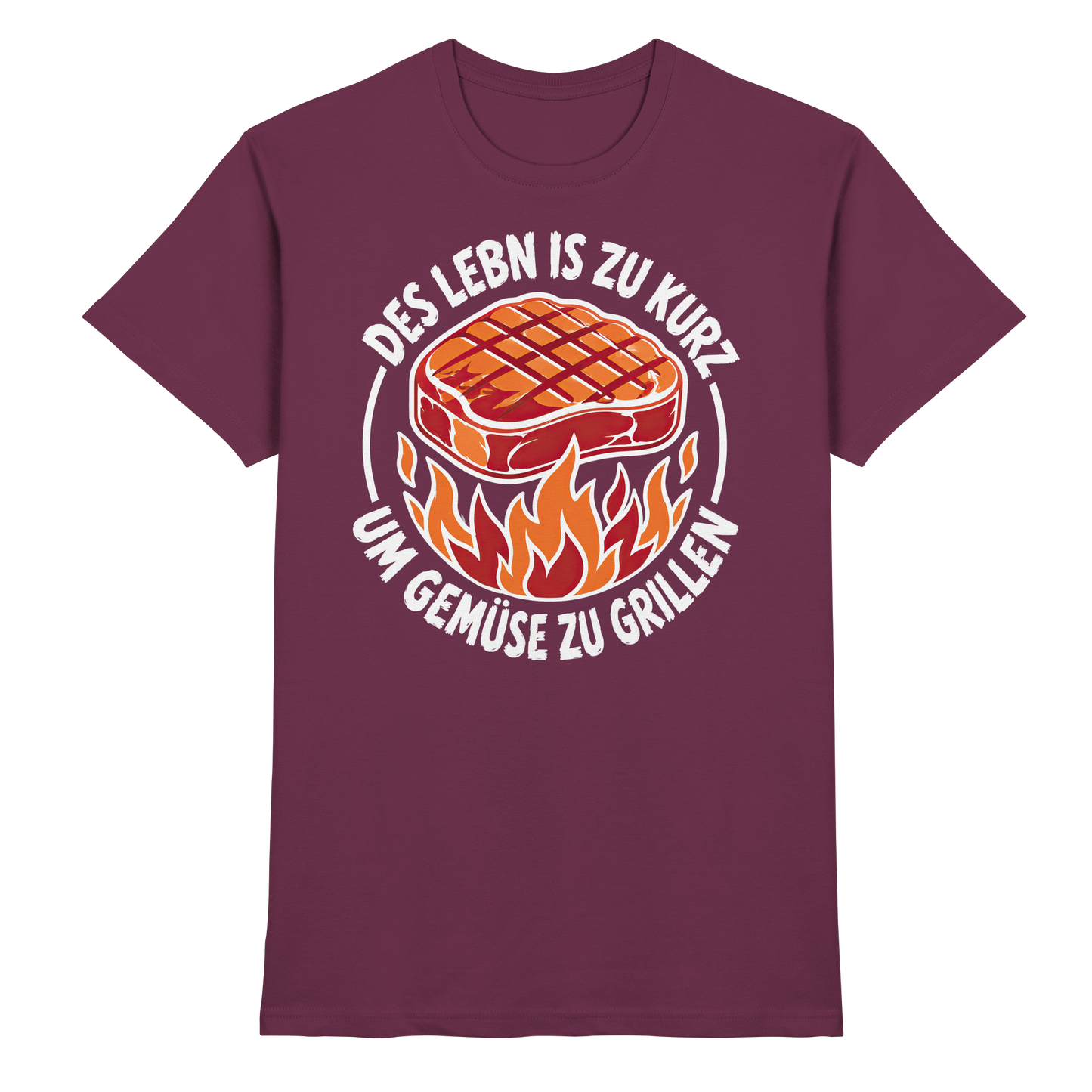 DES LEBN IS ZU KURZ - UM GEMÜSE ZU GRILLEN - Premium Shirt