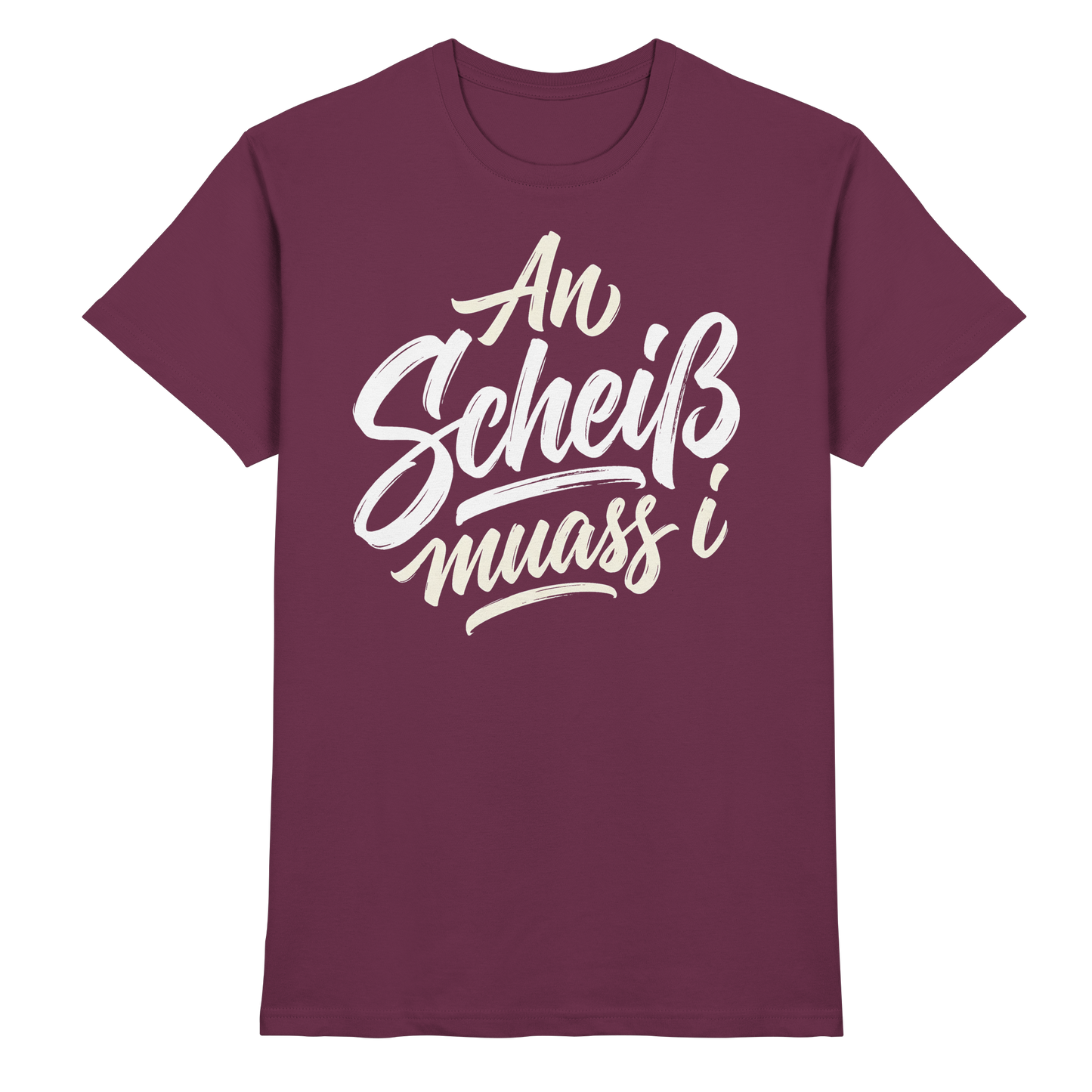 AN SCHEIß MUASS I - Premium Shirt