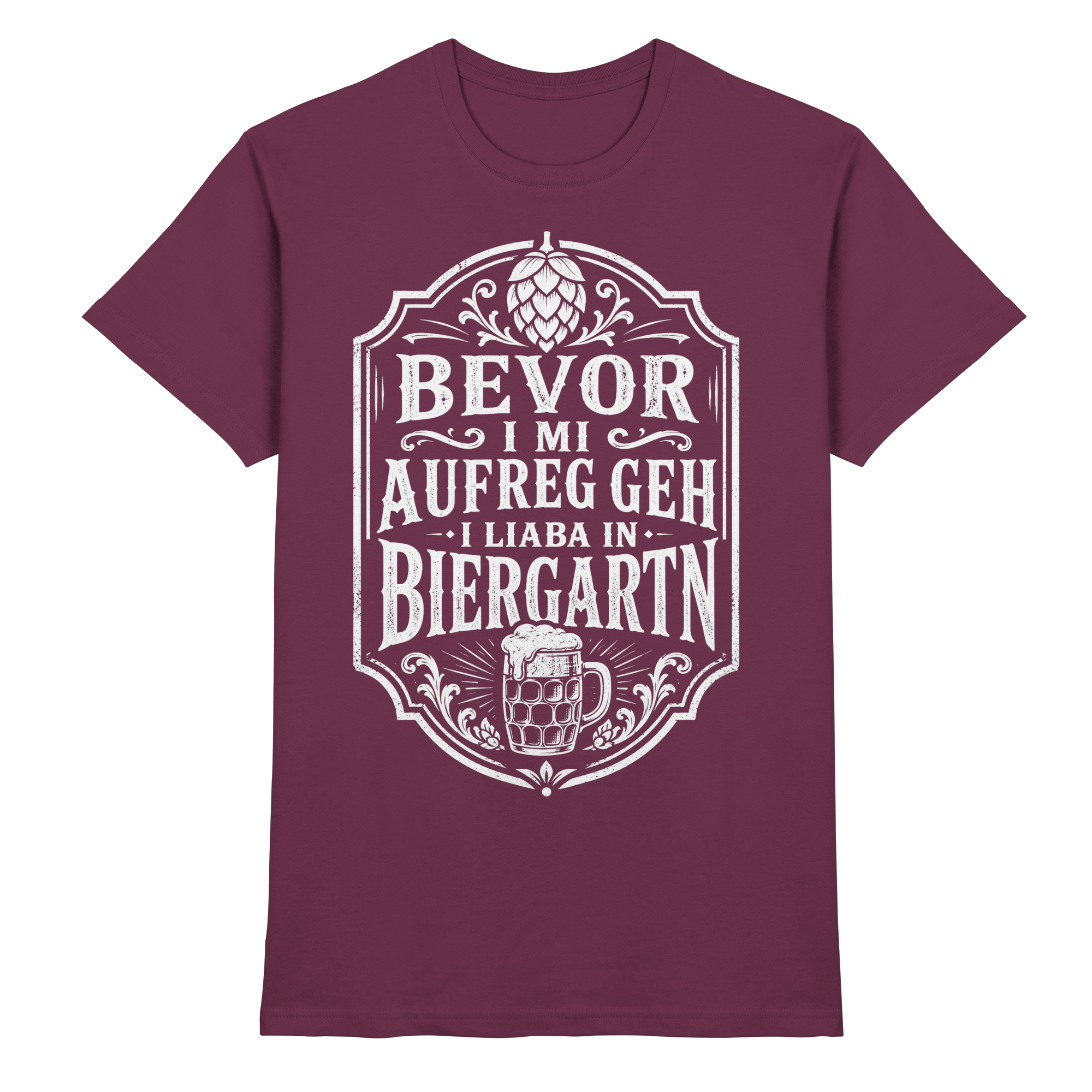 BEVOR I MI AUFREG, GEH I LIABA IN BIERGARTN - Premium Shirt