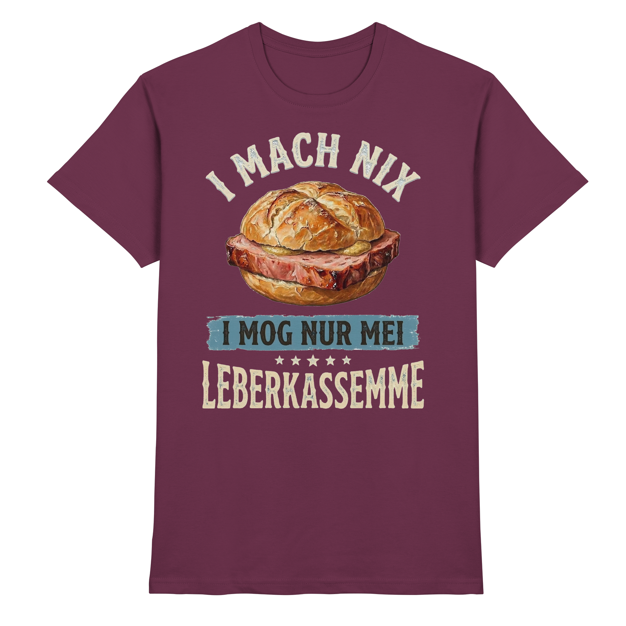 I MACH NIX - I MOG NUR MEI LEBERKASSEMME - Premium Shirt