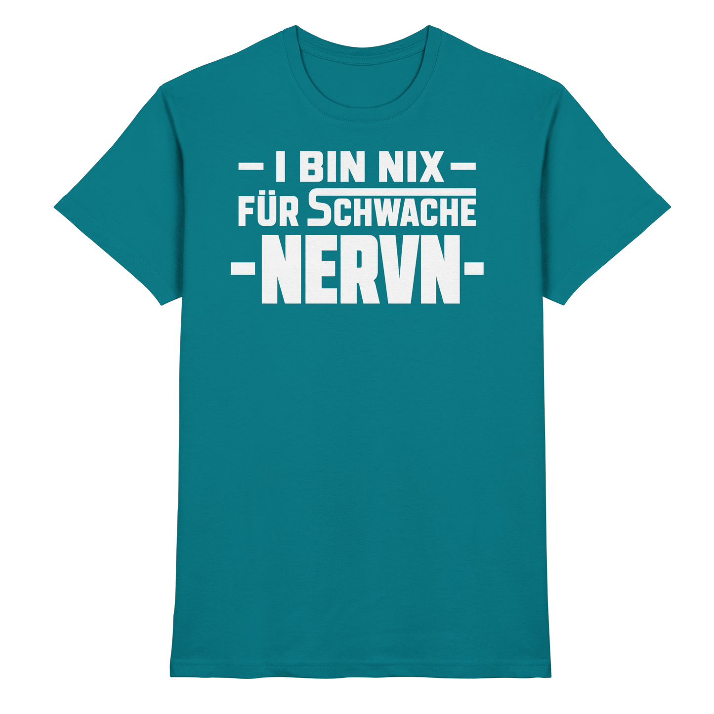 I BIN NIX FÜR SCHWACHE NERVN - Premium Shirt