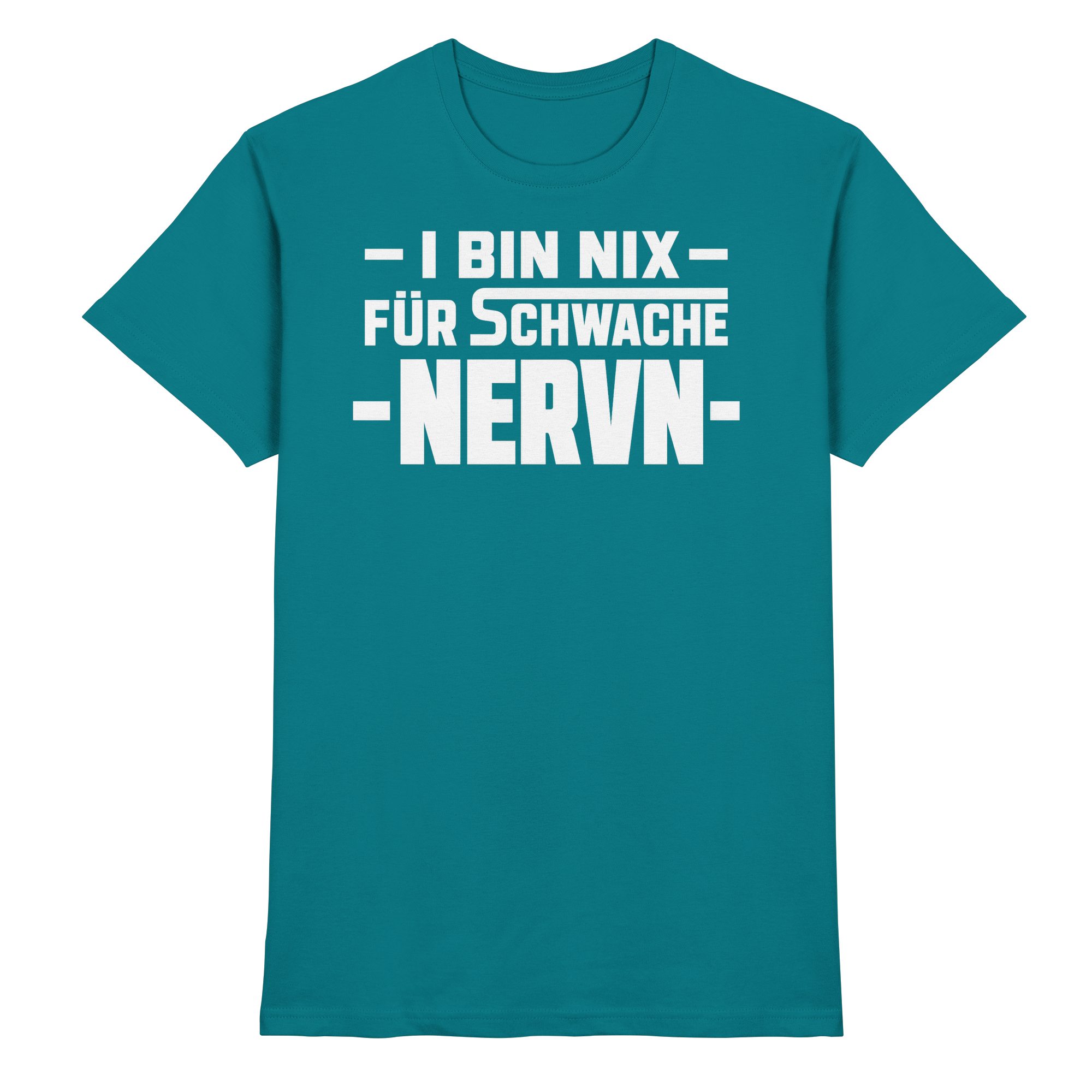 I BIN NIX FÜR SCHWACHE NERVN - Premium Shirt