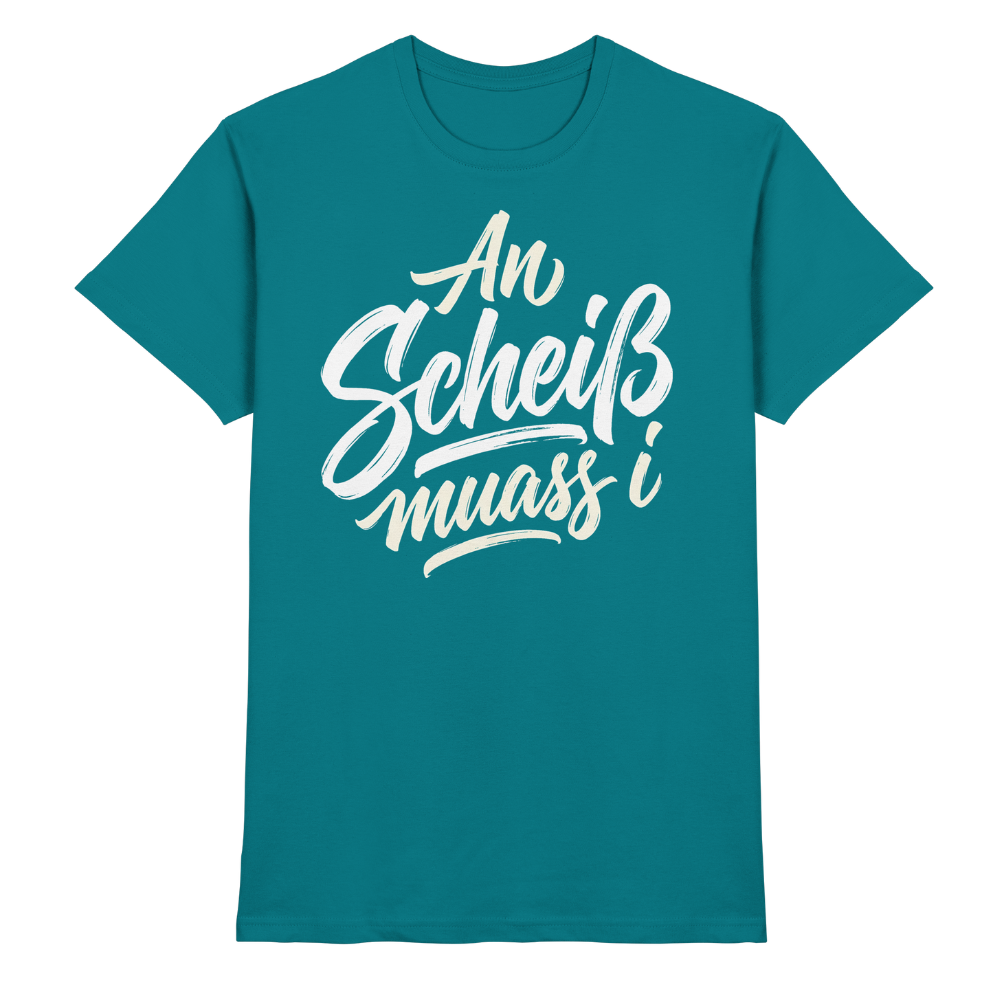 AN SCHEIß MUASS I - Premium Shirt