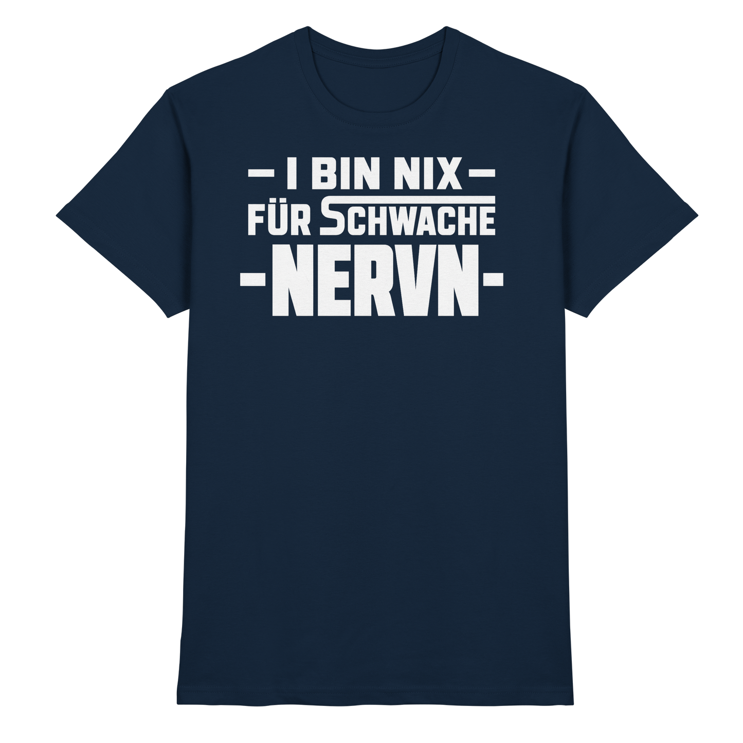 I BIN NIX FÜR SCHWACHE NERVN - Premium Shirt