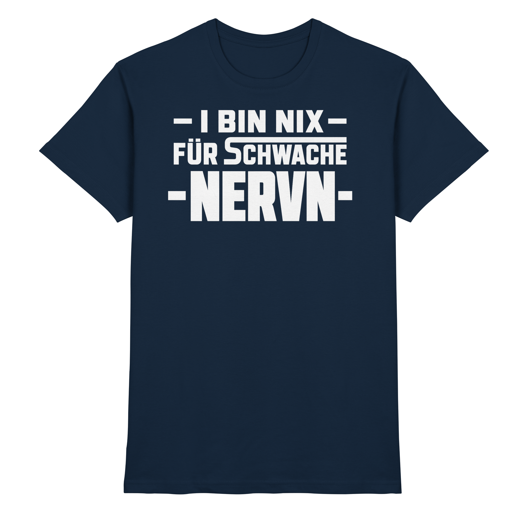 I BIN NIX FÜR SCHWACHE NERVN - Premium Shirt