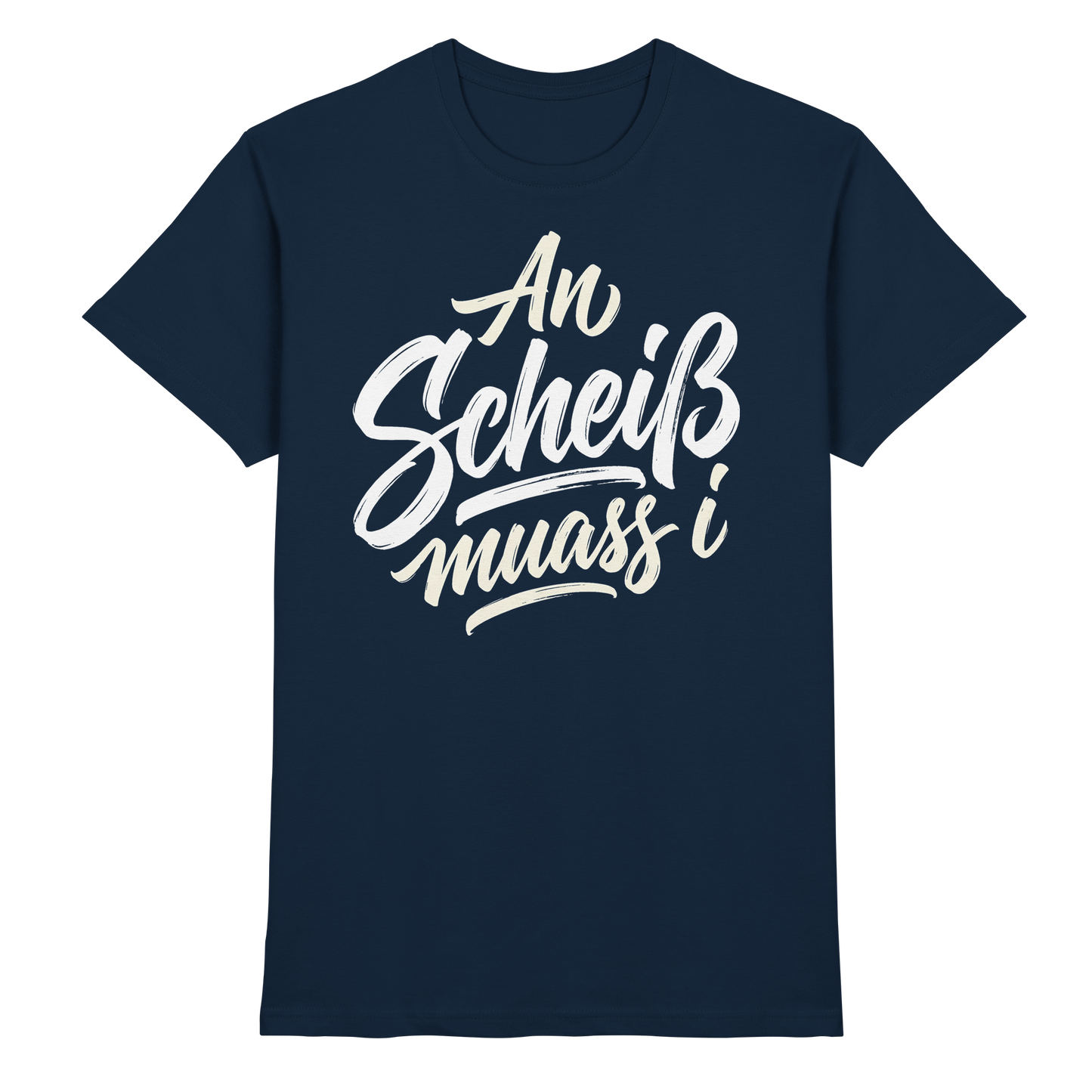 AN SCHEIß MUASS I - Premium Shirt