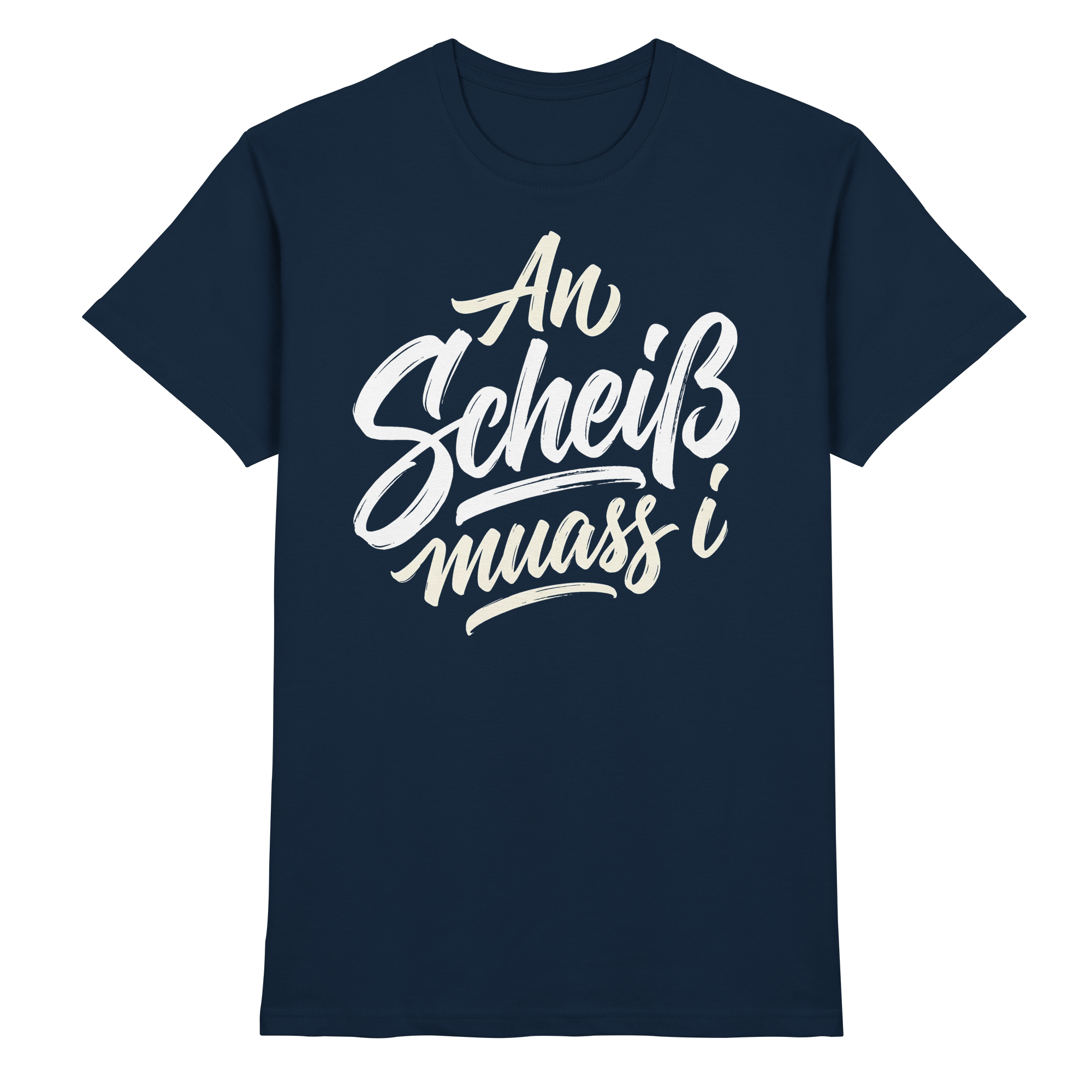 AN SCHEIß MUASS I - Premium Shirt