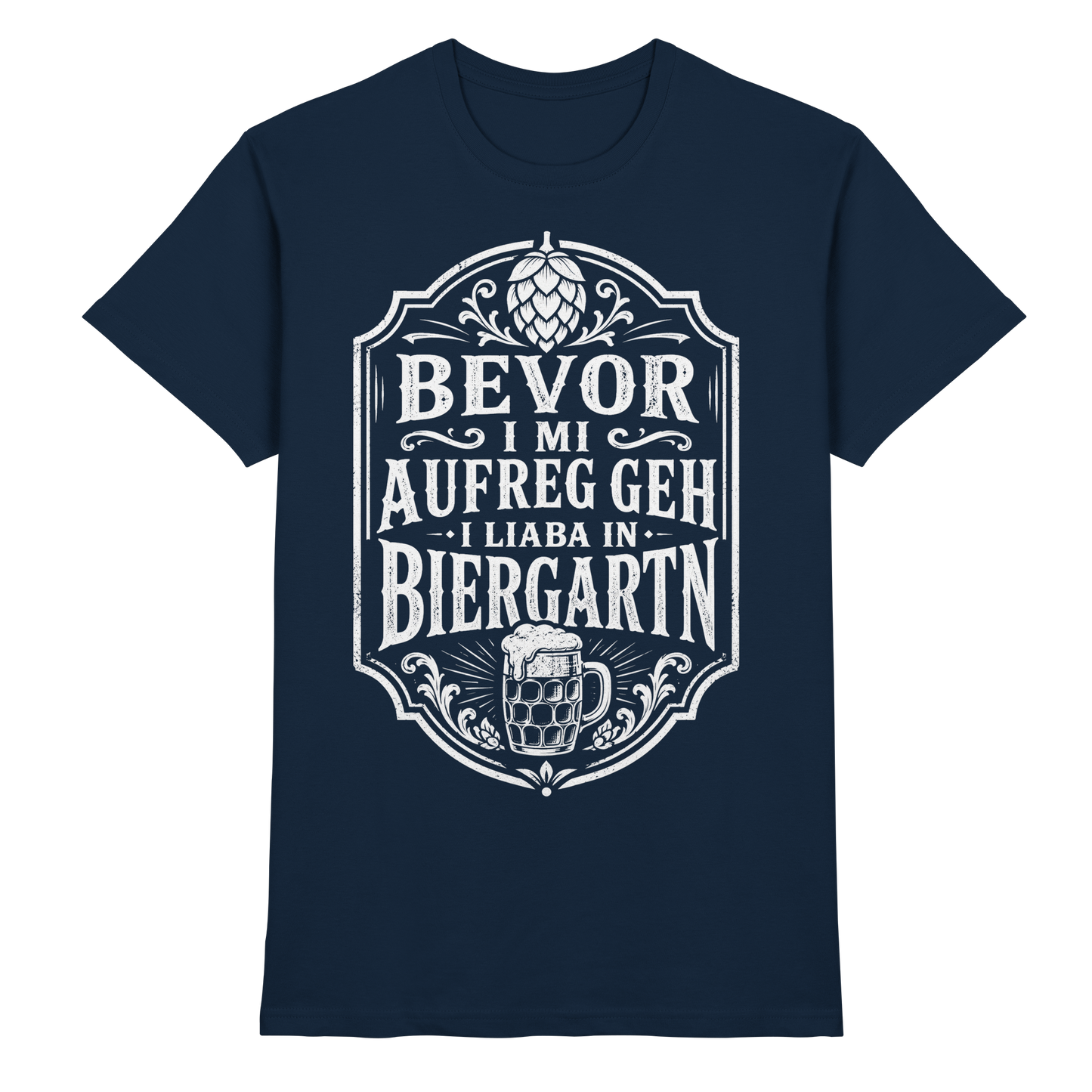 BEVOR I MI AUFREG, GEH I LIABA IN BIERGARTN - Premium Shirt