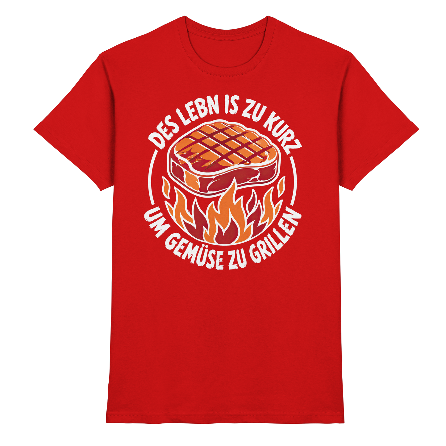 DES LEBN IS ZU KURZ - UM GEMÜSE ZU GRILLEN - Premium Shirt