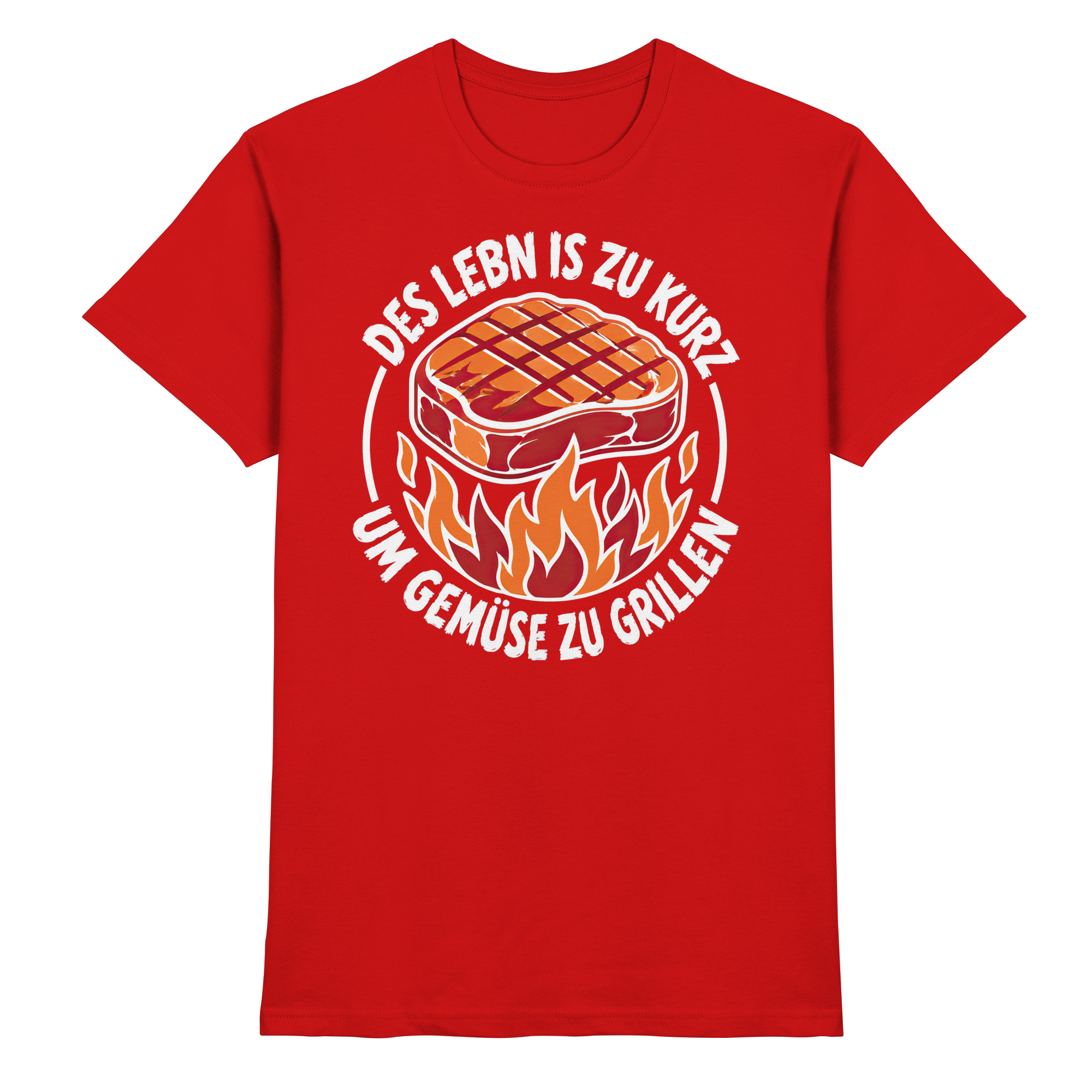 DES LEBN IS ZU KURZ - UM GEMÜSE ZU GRILLEN - Premium Shirt
