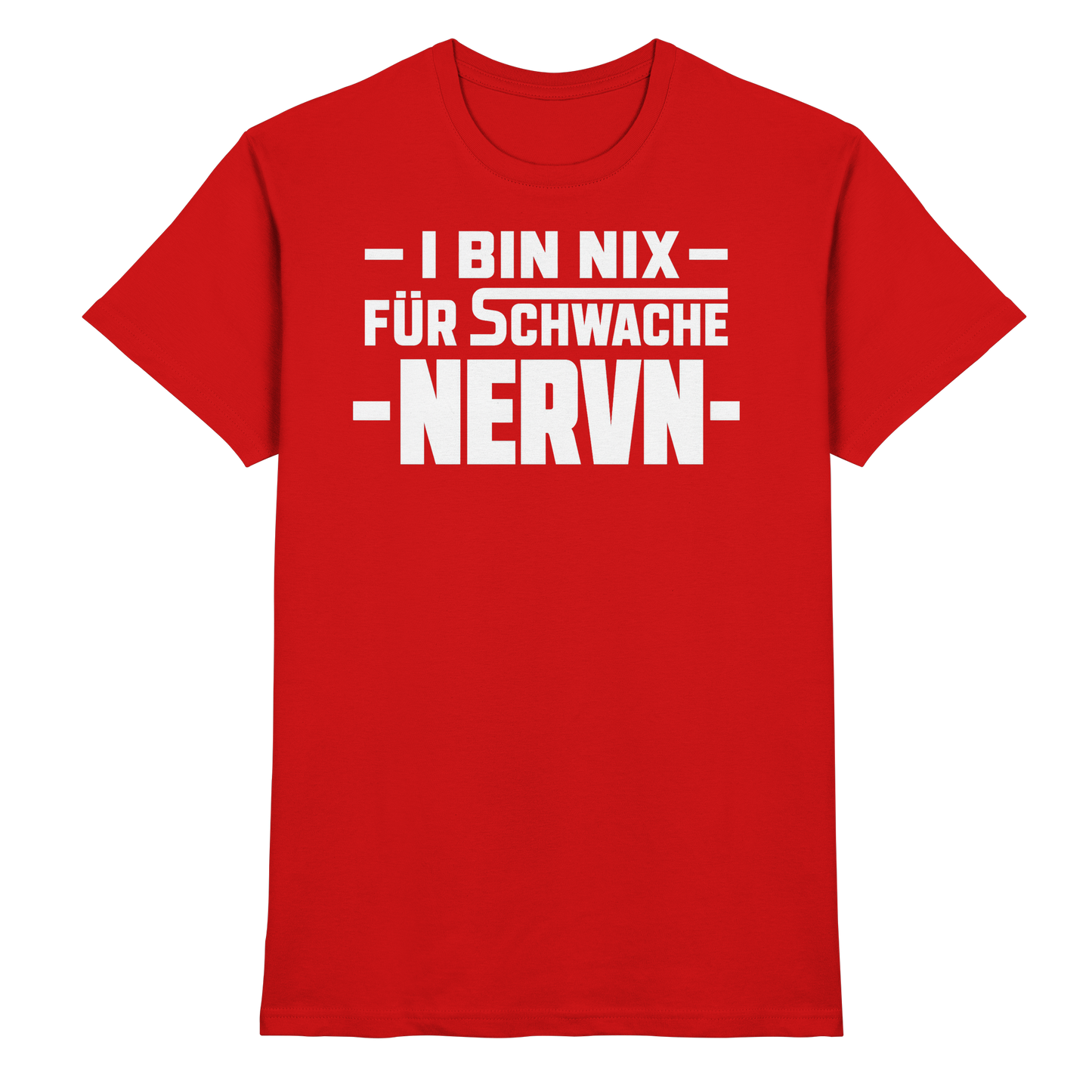 I BIN NIX FÜR SCHWACHE NERVN - Premium Shirt