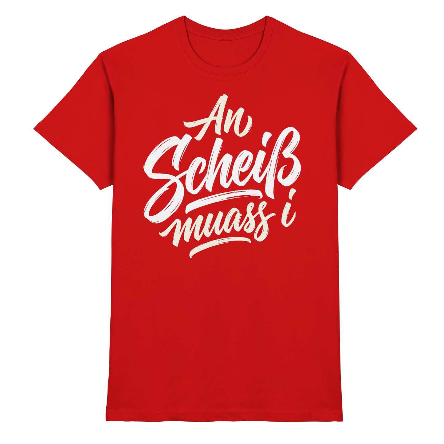 AN SCHEIß MUASS I - Premium Shirt