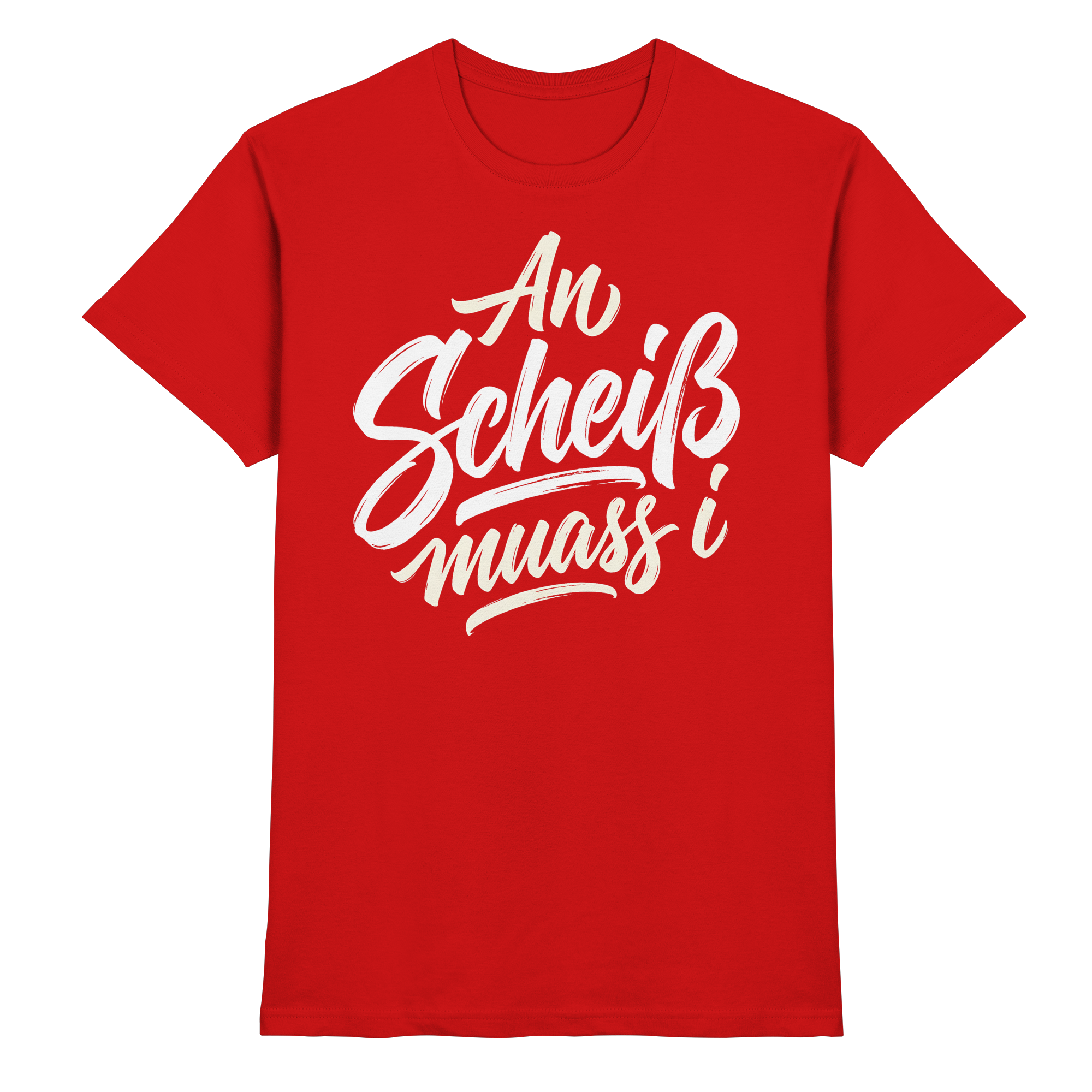 AN SCHEIß MUASS I - Premium Shirt