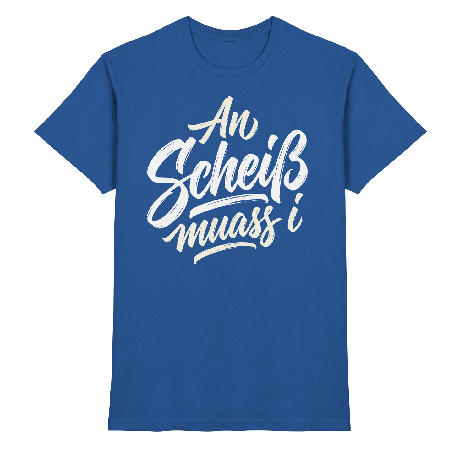 AN SCHEIß MUASS I - Premium Shirt