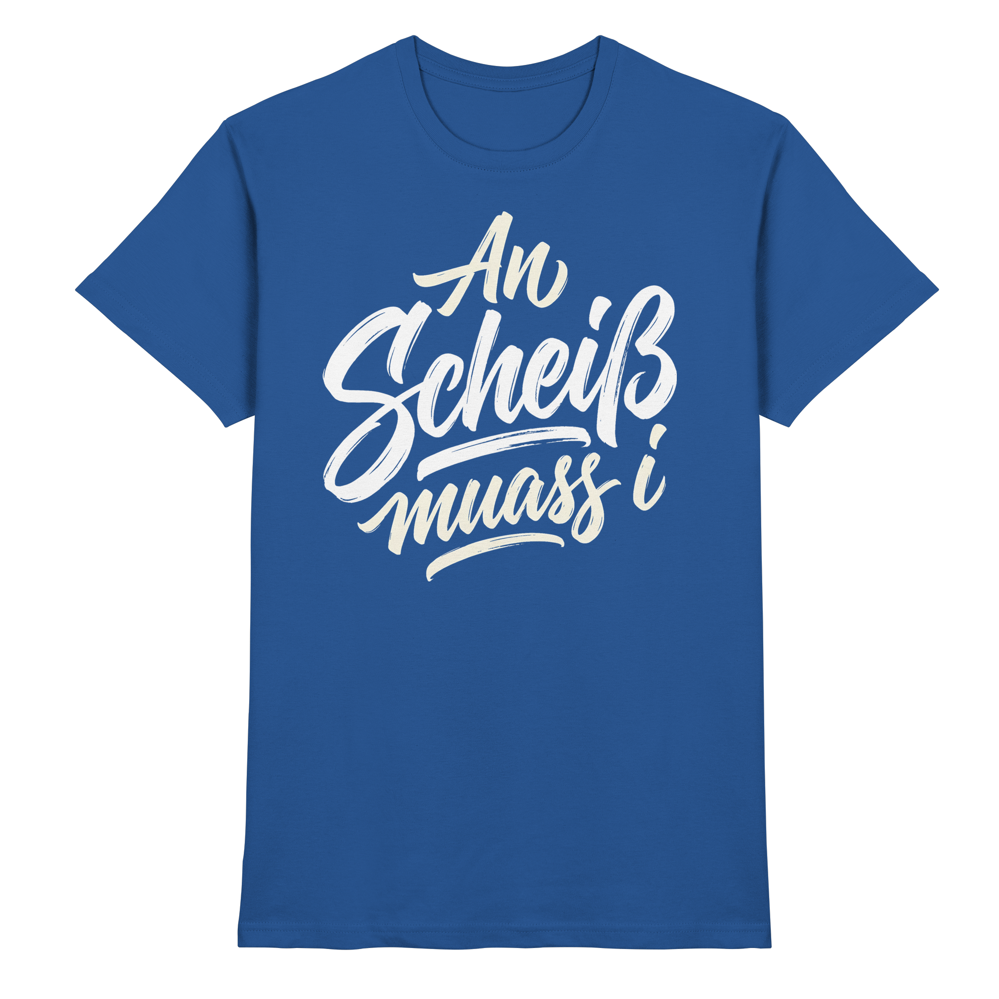 AN SCHEIß MUASS I - Premium Shirt