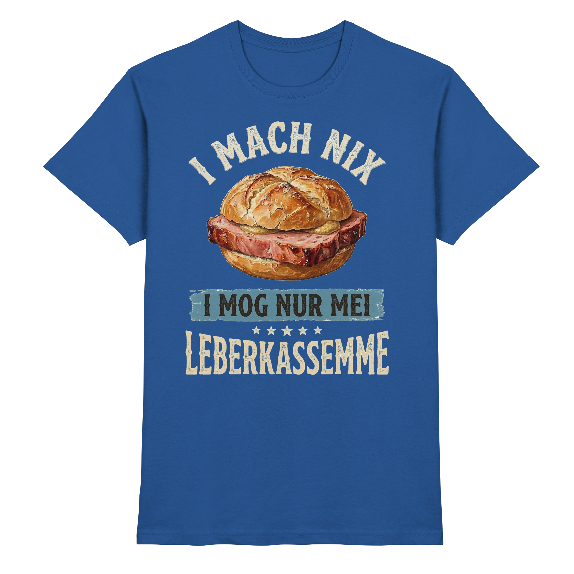 I MACH NIX - I MOG NUR MEI LEBERKASSEMME - Premium Shirt