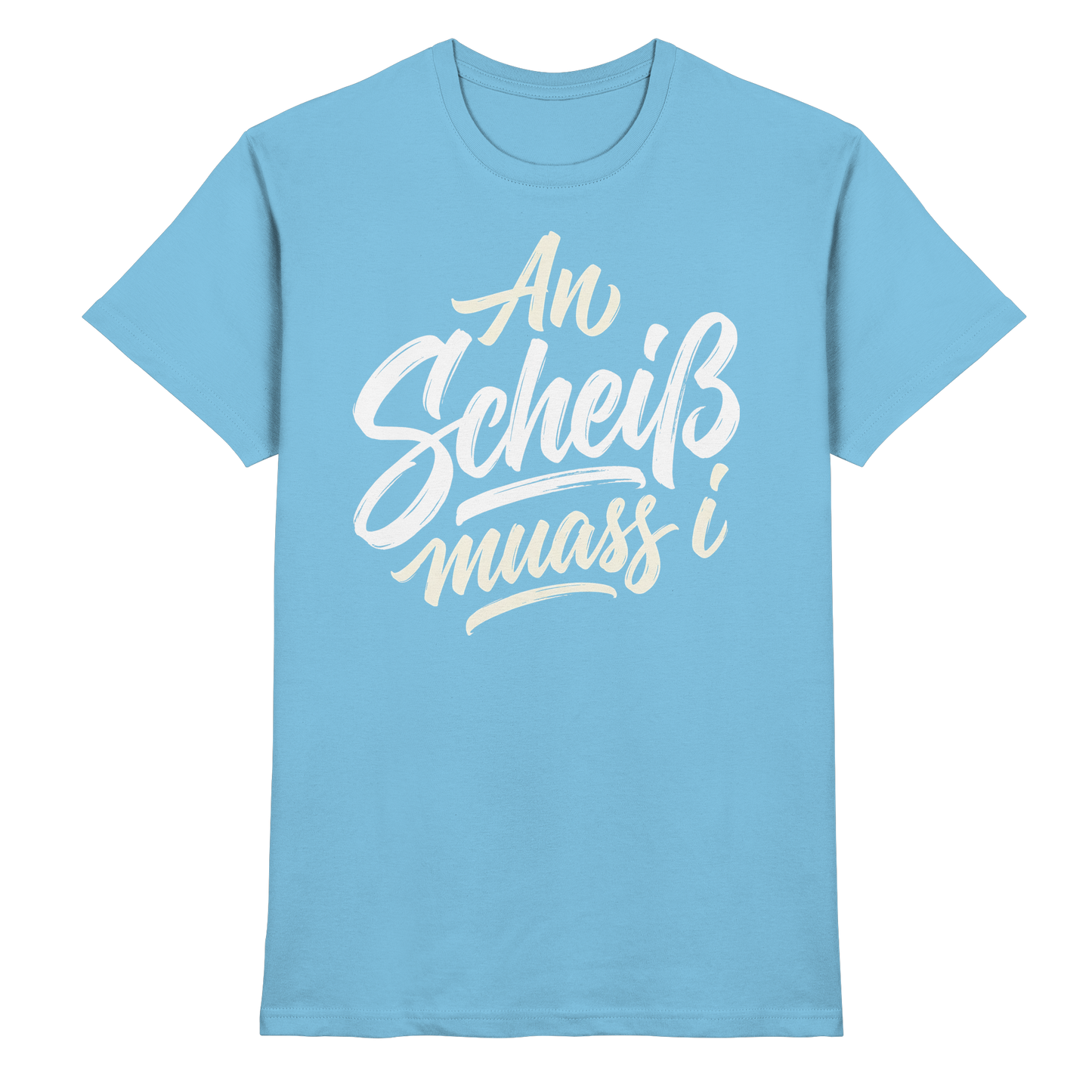 AN SCHEIß MUASS I - Premium Shirt