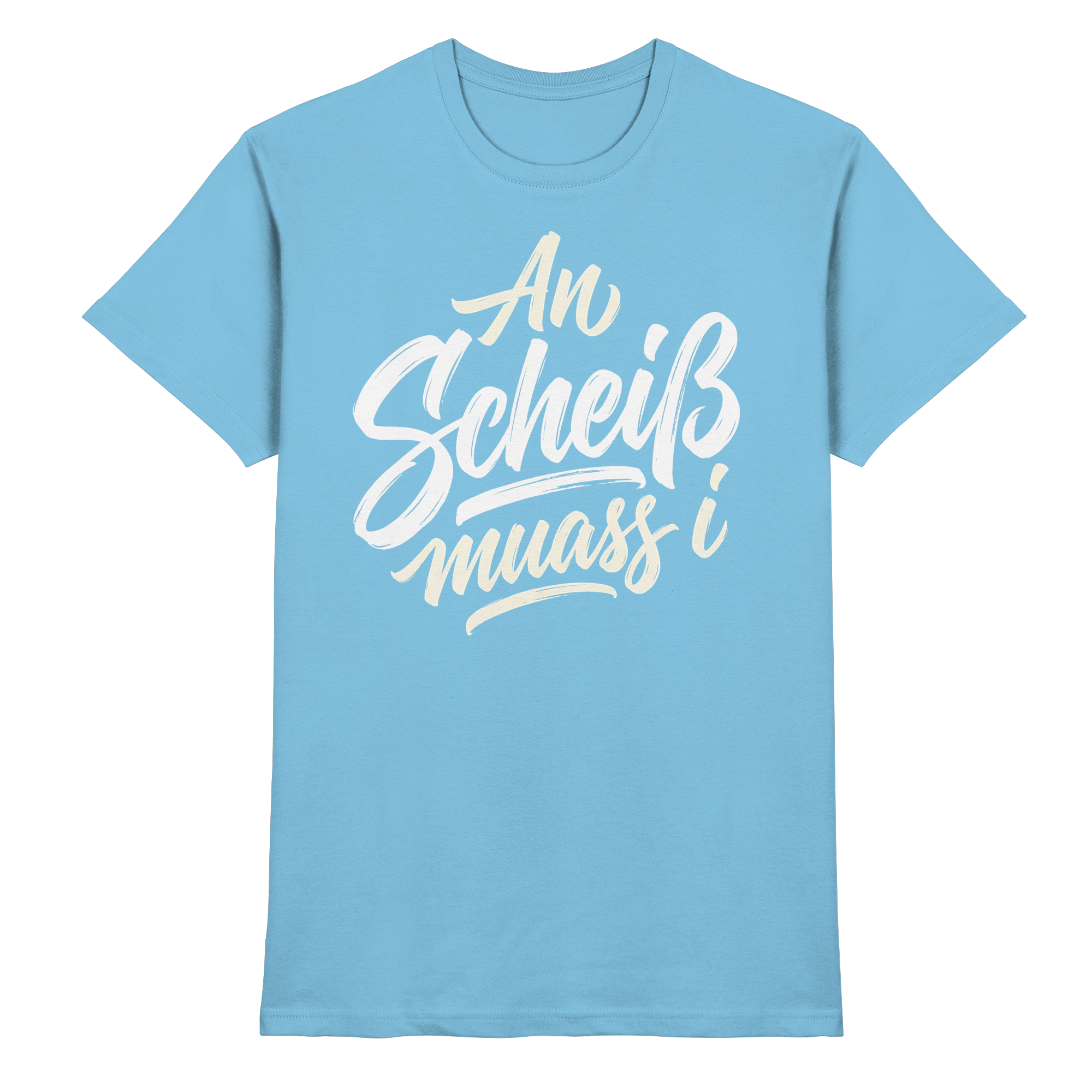 AN SCHEIß MUASS I - Premium Shirt