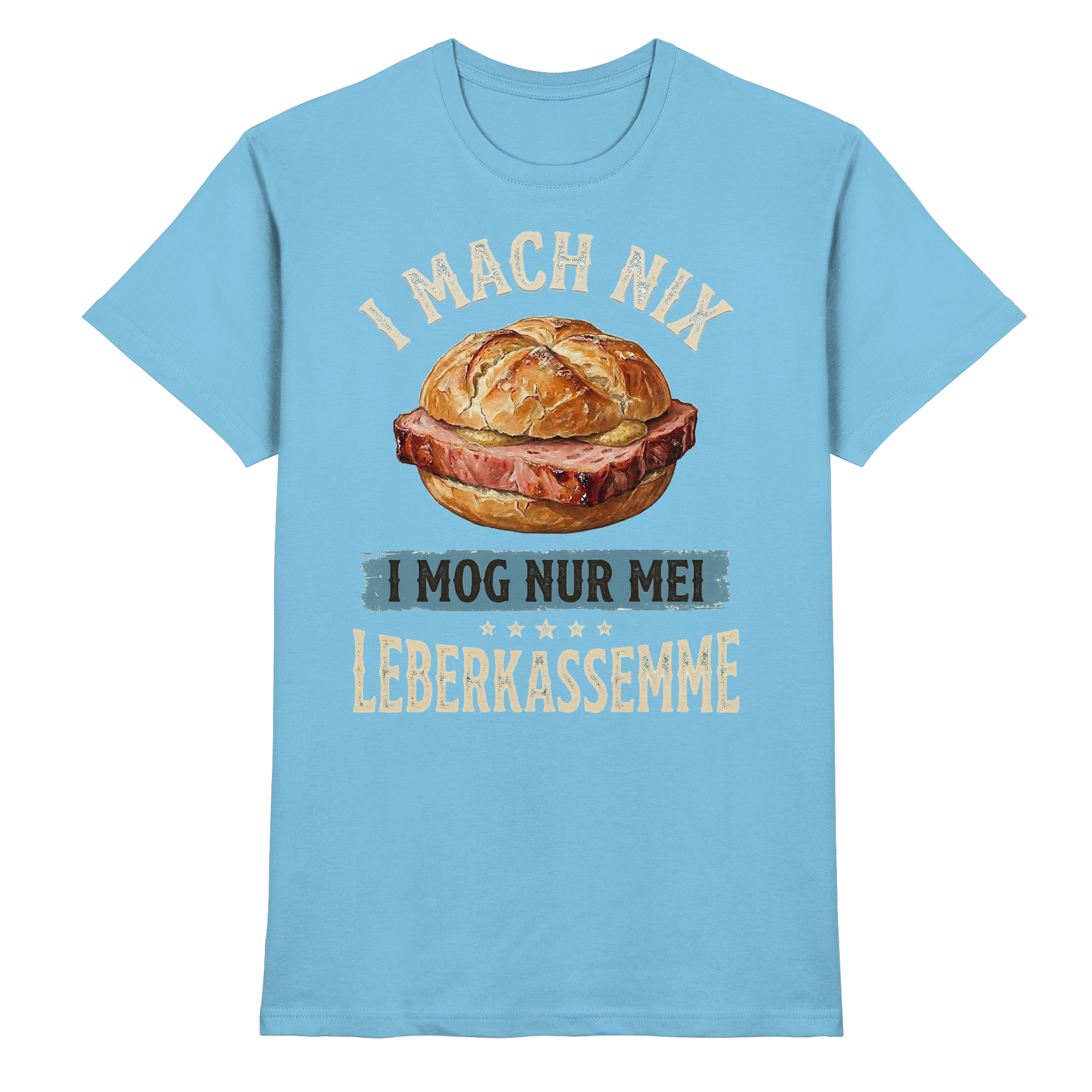 I MACH NIX - I MOG NUR MEI LEBERKASSEMME - Premium Shirt