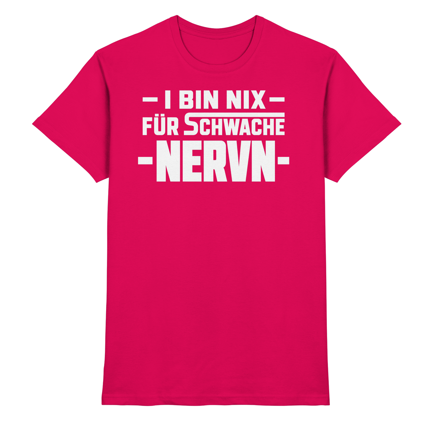 I BIN NIX FÜR SCHWACHE NERVN - Premium Shirt