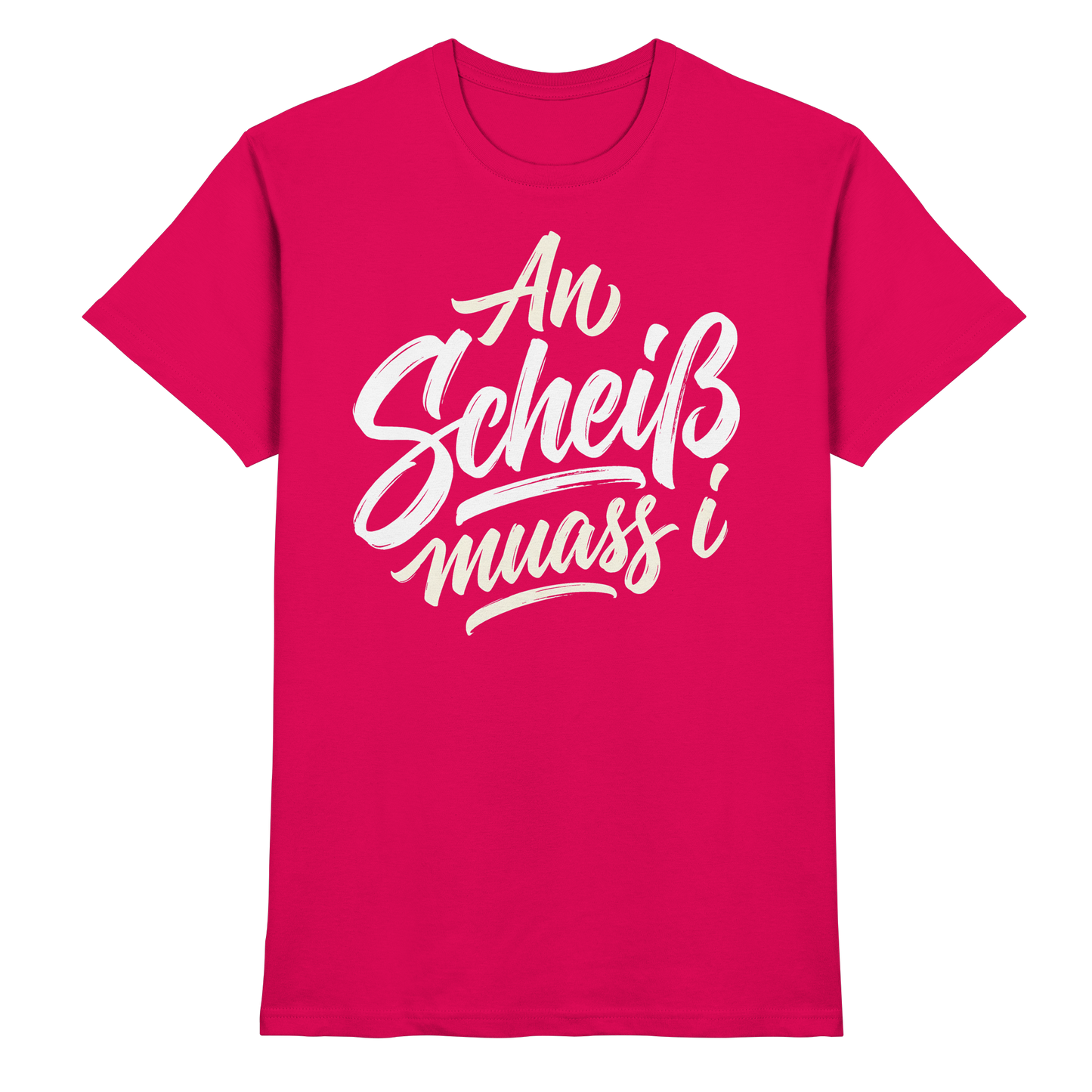 AN SCHEIß MUASS I - Premium Shirt