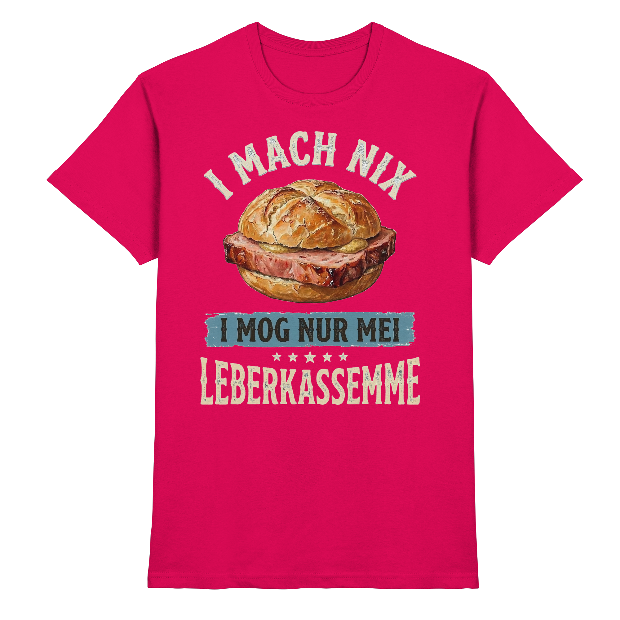 I MACH NIX - I MOG NUR MEI LEBERKASSEMME - Premium Shirt