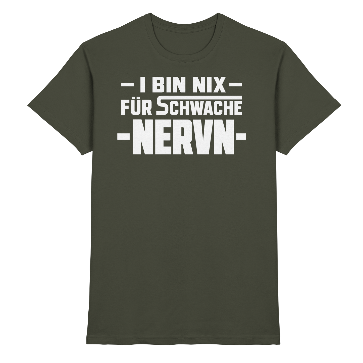 I BIN NIX FÜR SCHWACHE NERVN - Premium Shirt