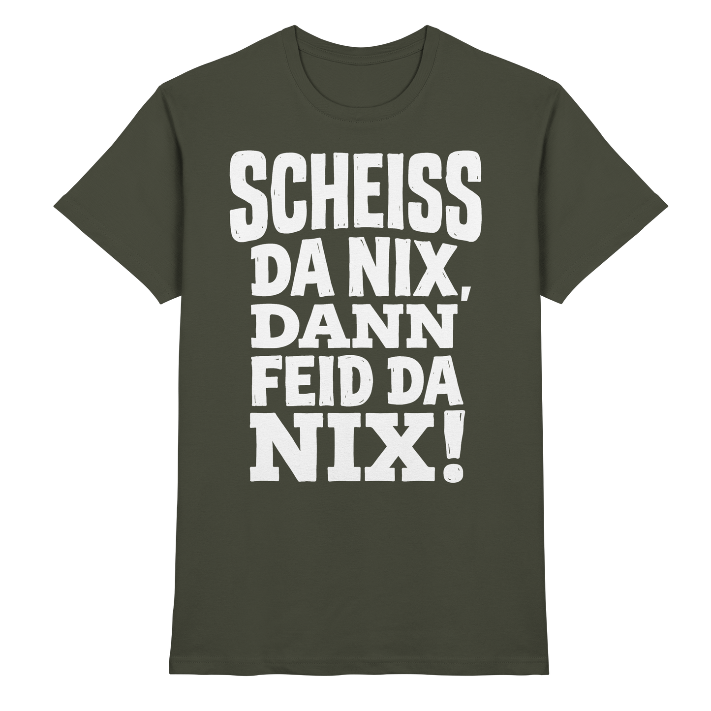 SCHEISS DA NIX, DANN FEID DA NIX! - Premium Shirt