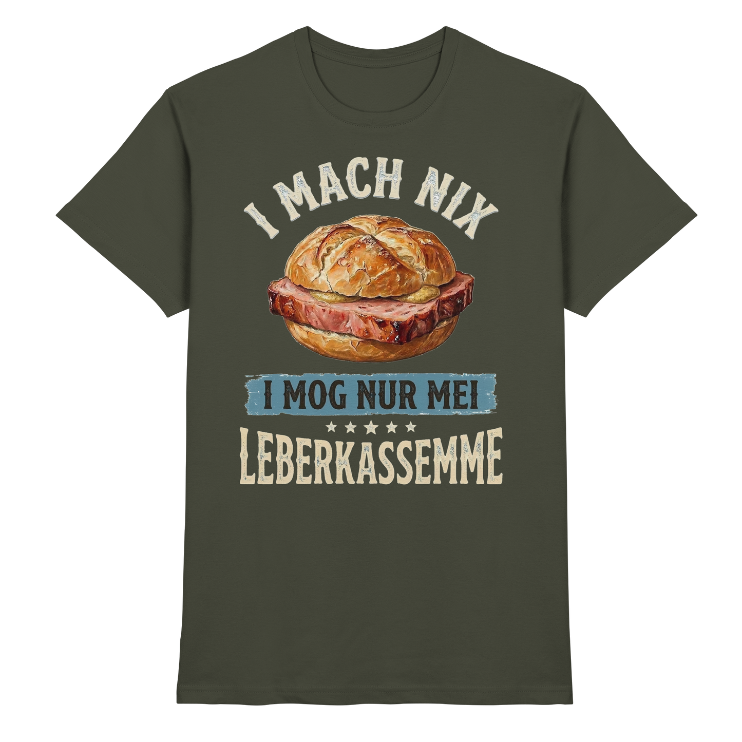 I MACH NIX - I MOG NUR MEI LEBERKASSEMME - Premium Shirt