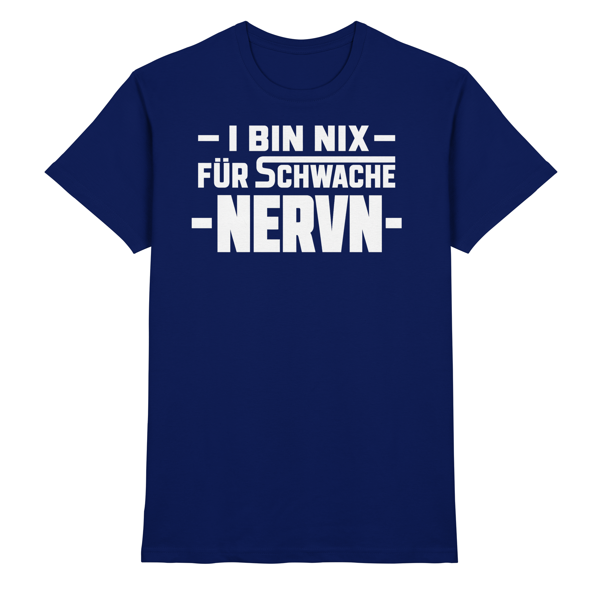 I BIN NIX FÜR SCHWACHE NERVN - Premium Shirt