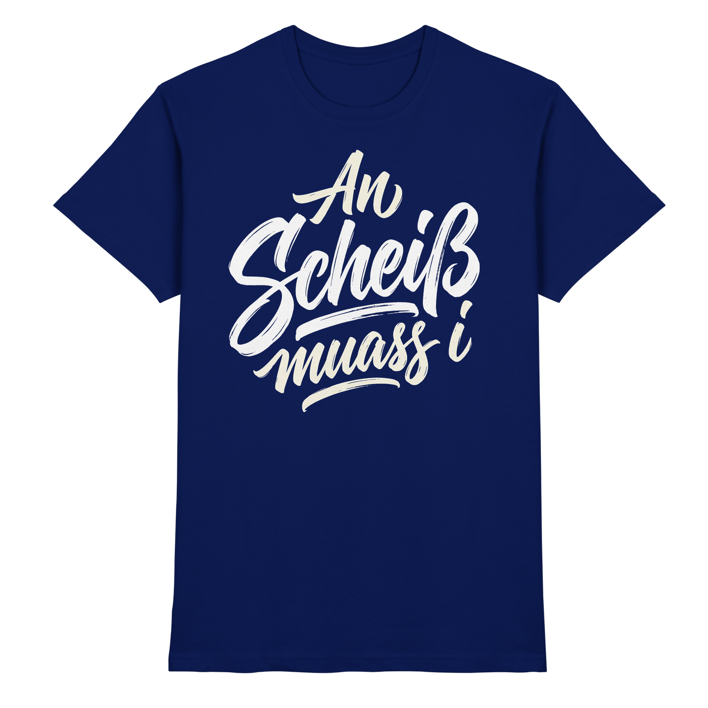 AN SCHEIß MUASS I - Premium Shirt