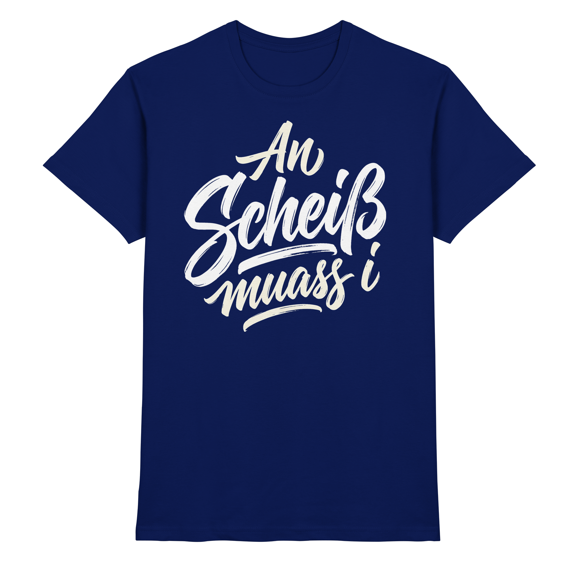 AN SCHEIß MUASS I - Premium Shirt