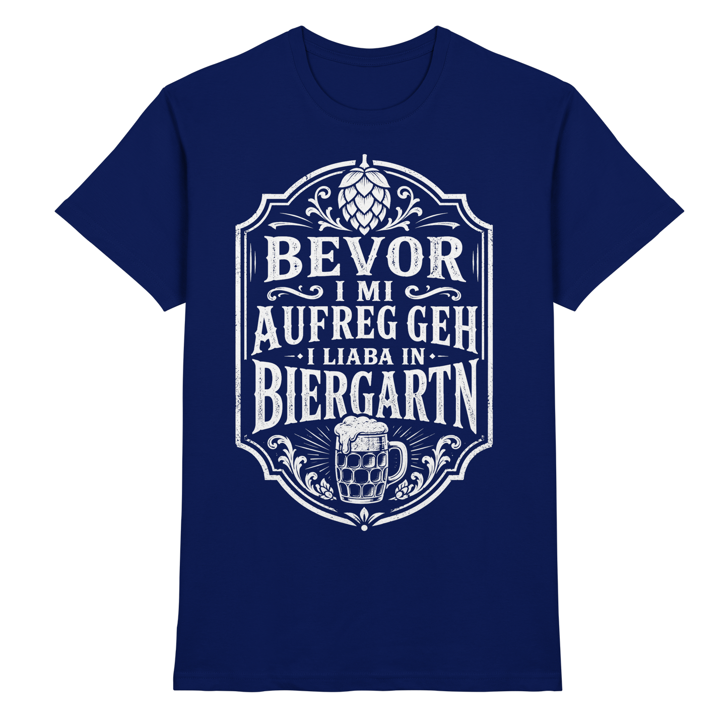 BEVOR I MI AUFREG, GEH I LIABA IN BIERGARTN - Premium Shirt