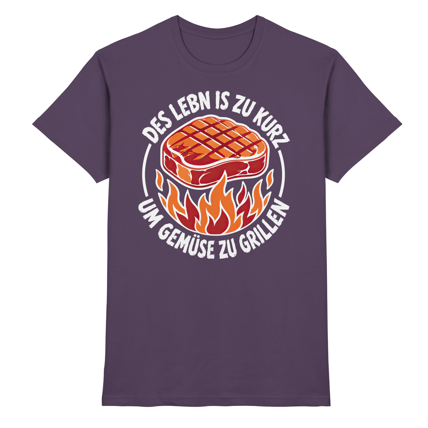 DES LEBN IS ZU KURZ - UM GEMÜSE ZU GRILLEN - Premium Shirt
