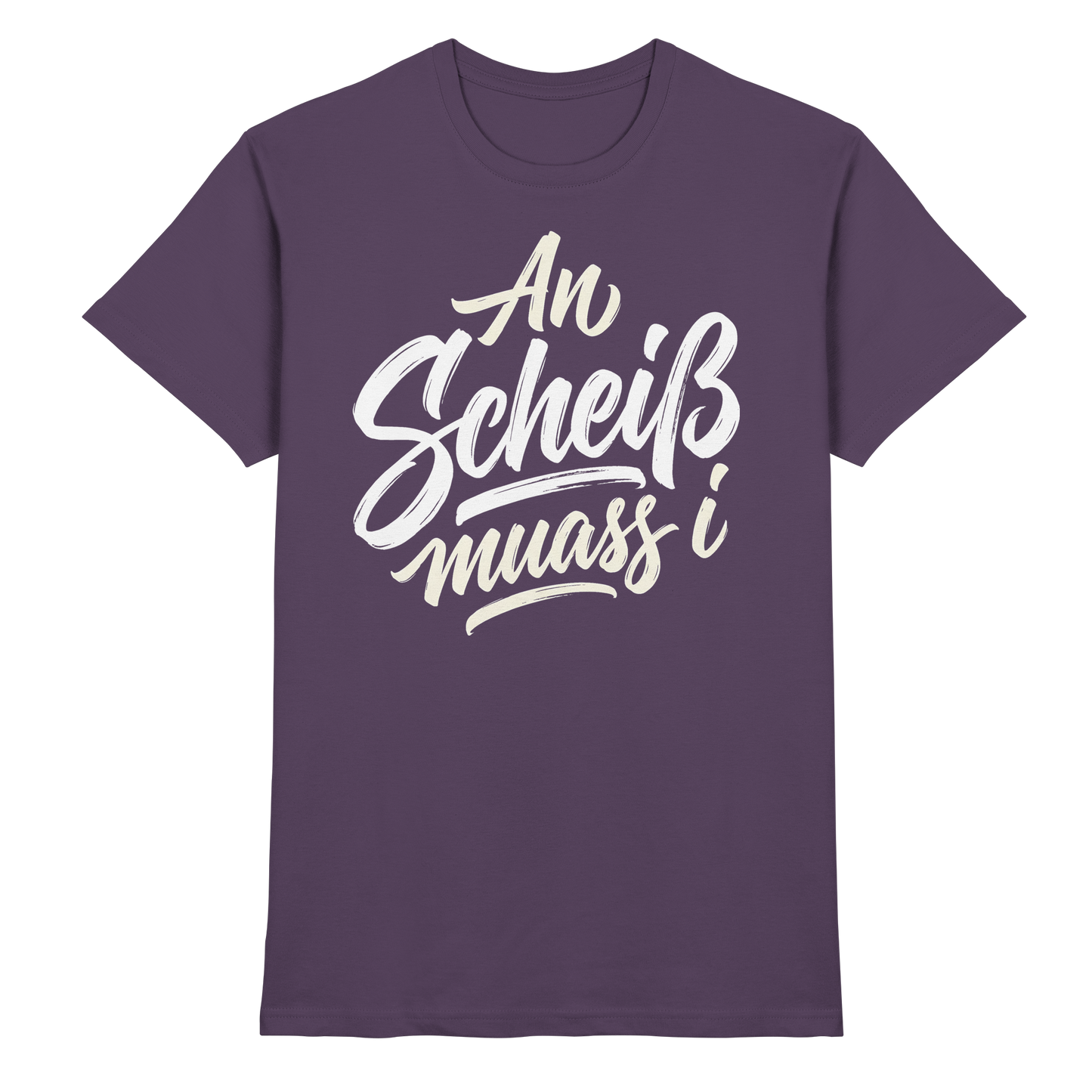 AN SCHEIß MUASS I - Premium Shirt