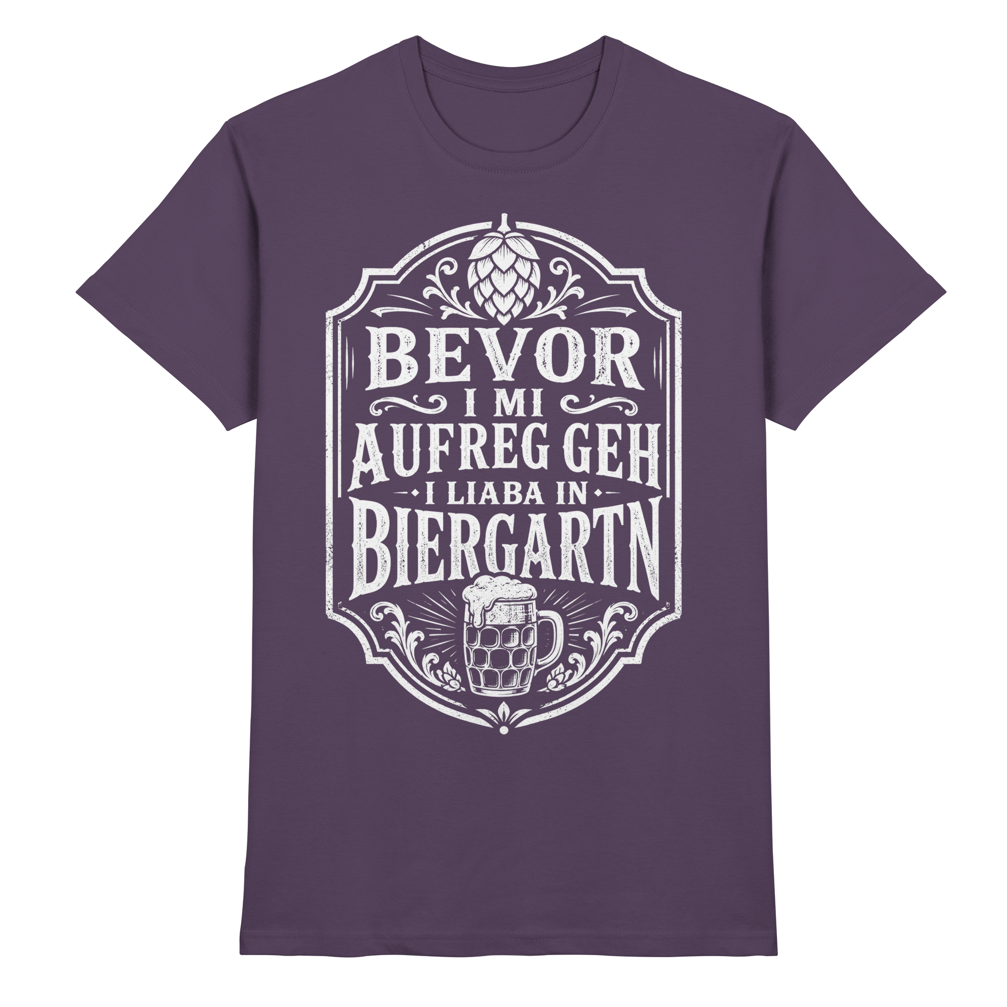 BEVOR I MI AUFREG, GEH I LIABA IN BIERGARTN - Premium Shirt