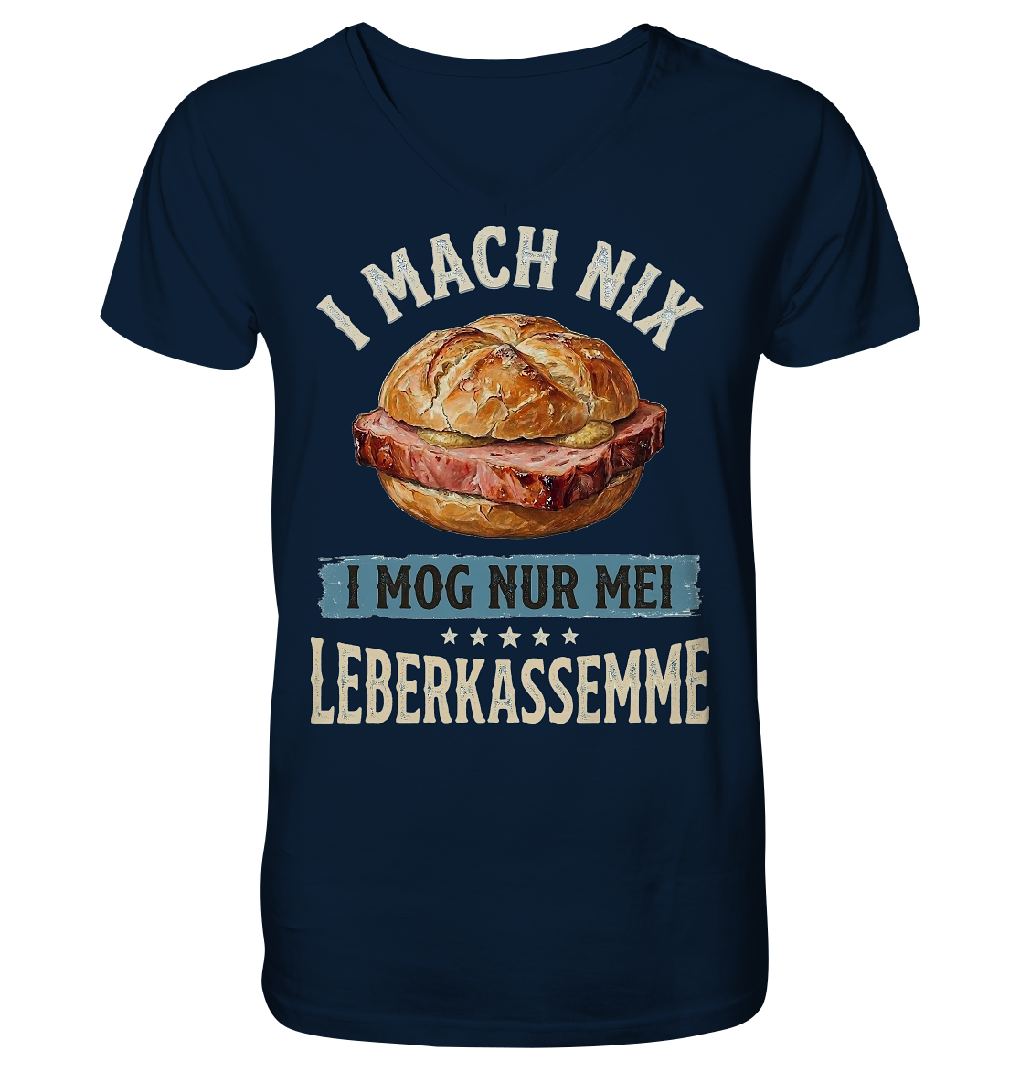 I MACH NIX - I MOG NUR MEI LEBERKASSEMME - V-Neck Shirt - BayrischerHumor