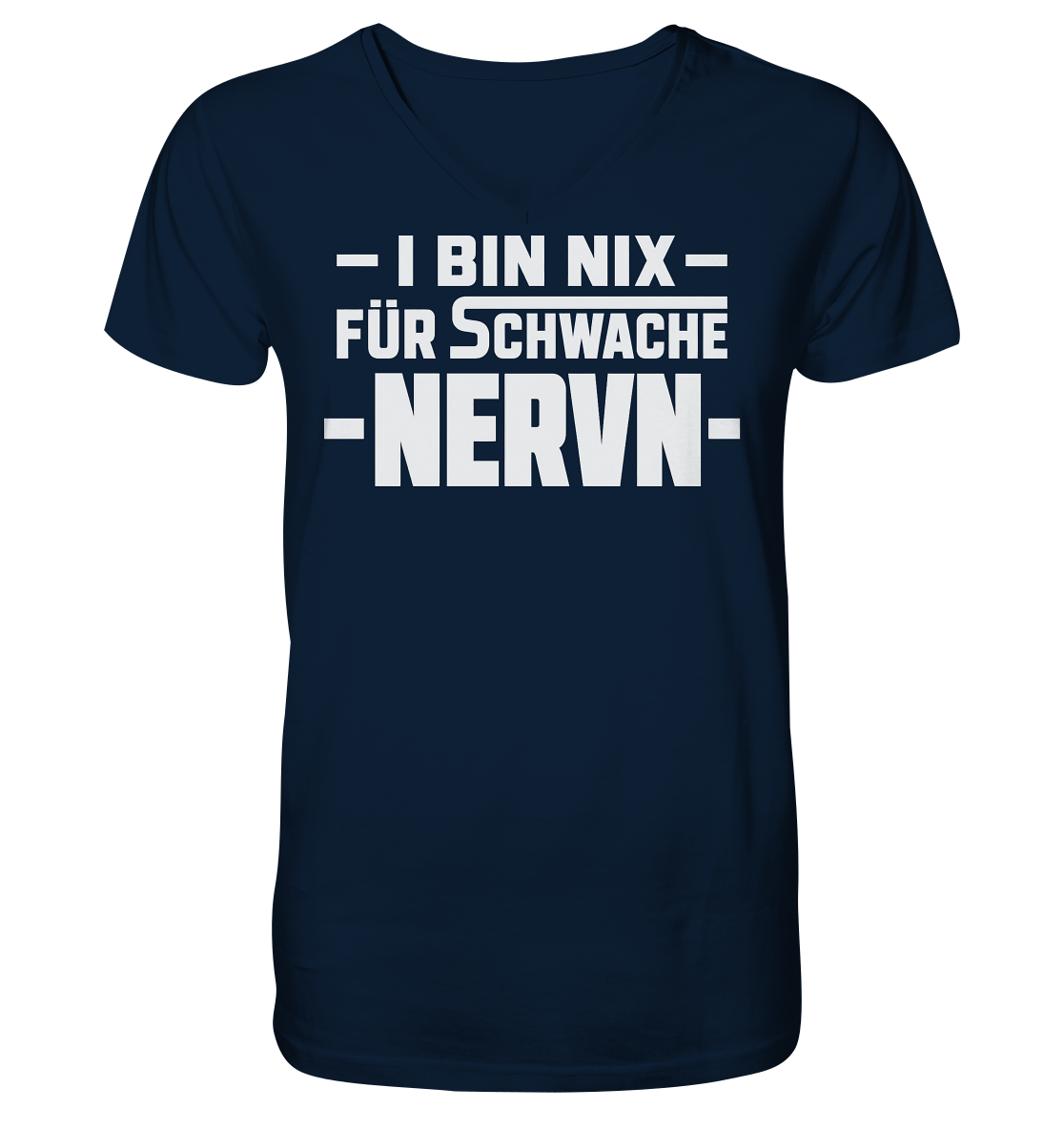 I BIN NIX FÜR SCHWACHE NERVN - V-Neck Shirt