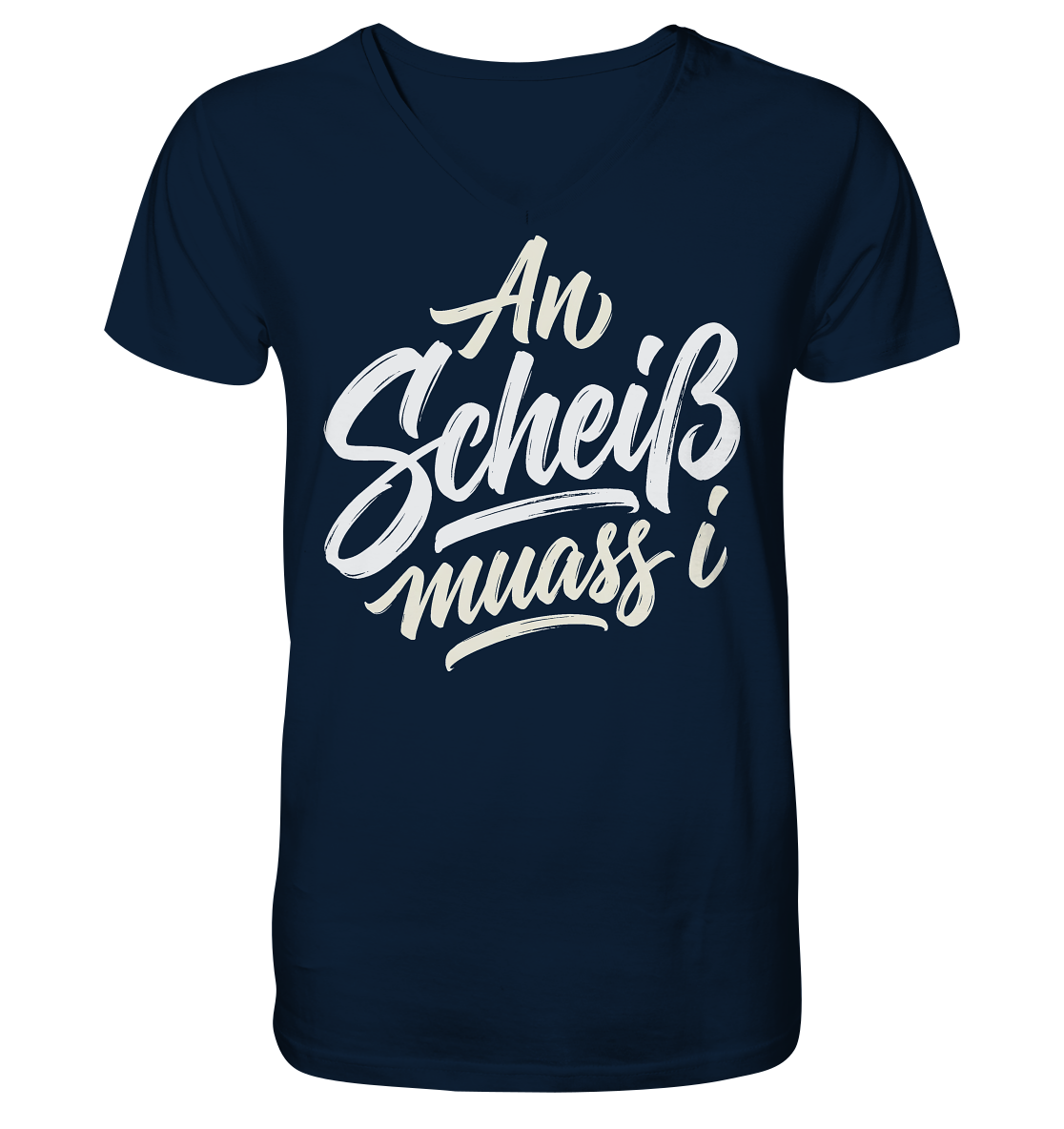 AN SCHEIß MUASS I - V-Neck Shirt - BayrischerHumor