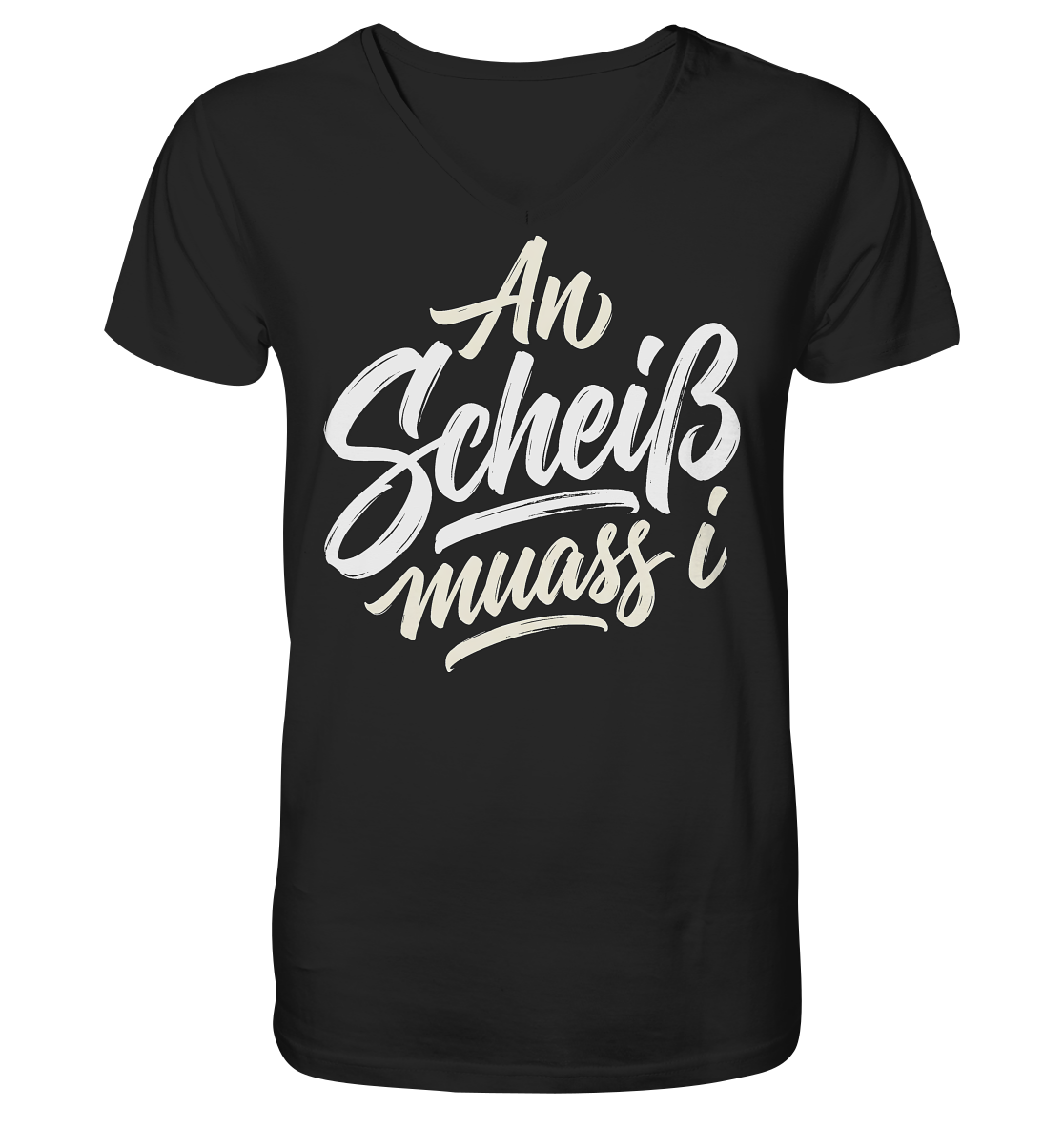 AN SCHEIß MUASS I - V-Neck Shirt - BayrischerHumor
