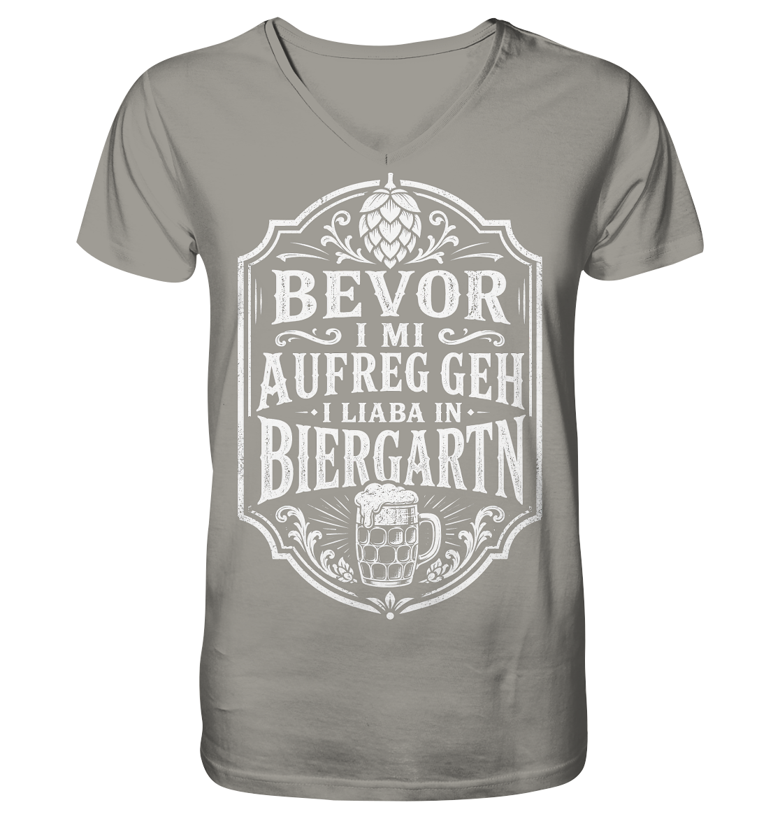 BEVOR I MI AUFREG, GEH I LIABA IN BIERGARTN - V-Neck Shirt