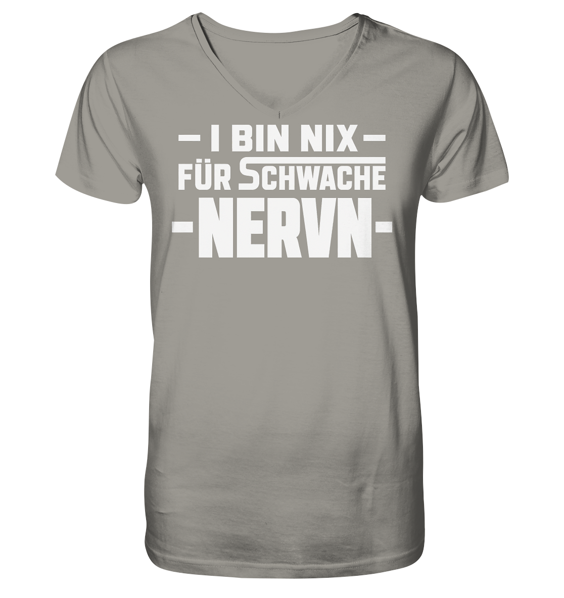 I BIN NIX FÜR SCHWACHE NERVN - V-Neck Shirt