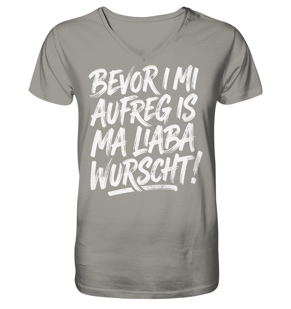 BEVOR I MI AUFREG IS MA LIABA WURSCHT! - V-Neck Shirt - BayrischerHumor