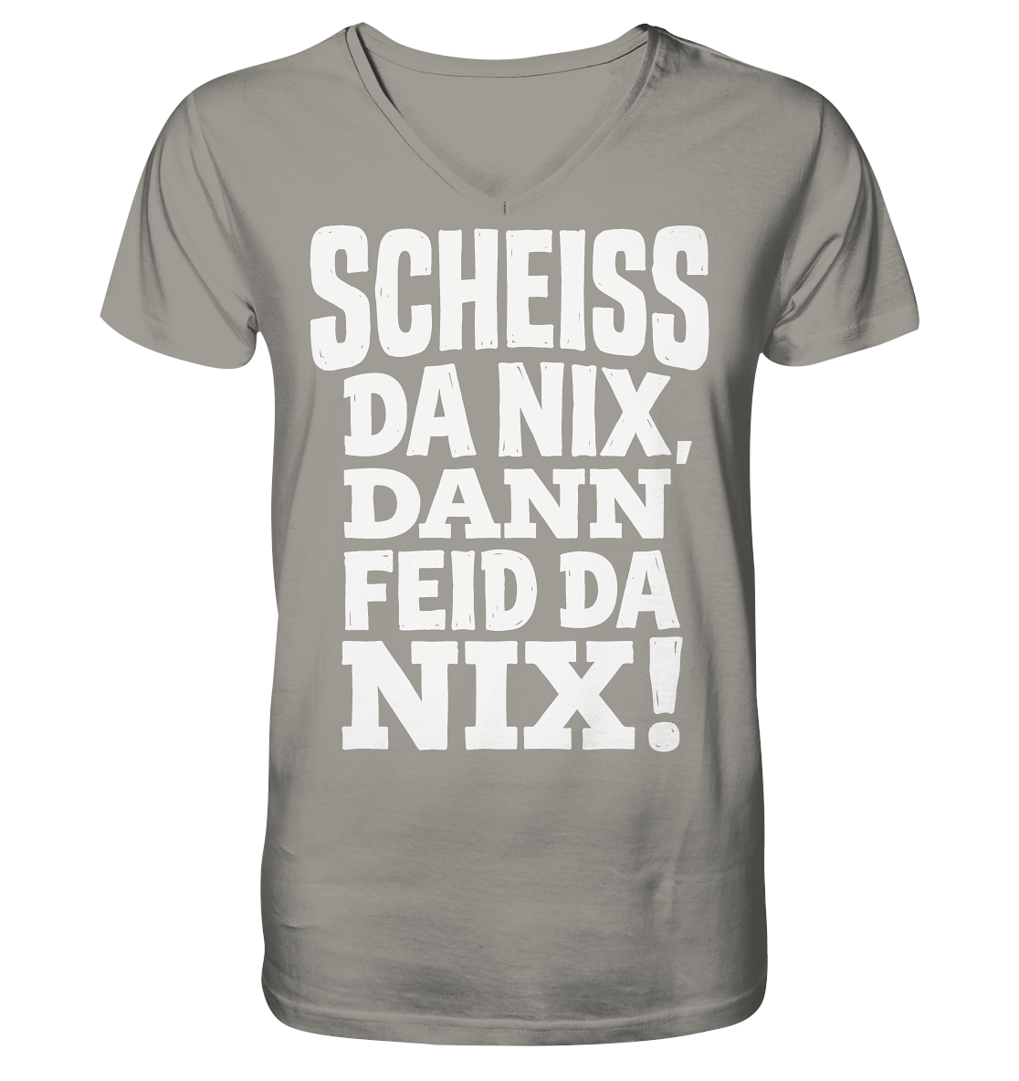 SCHEISS DA NIX, DANN FEID DA NIX! - V-Neck Shirt - BayrischerHumor